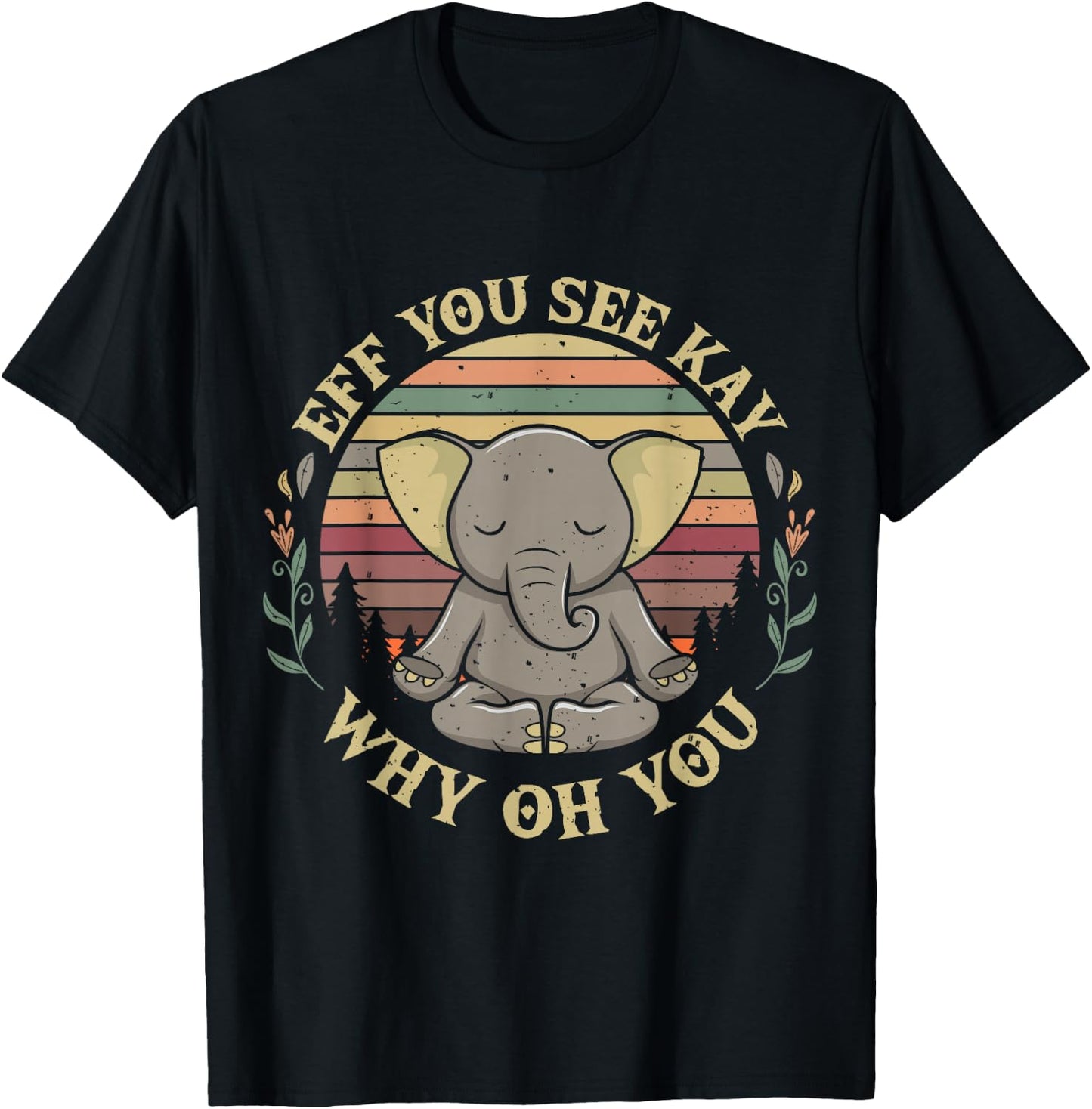 Eff You See Kay Why Oh You Elephant Yoga Pose Meditation T-Shirt - T-Shirt | Black