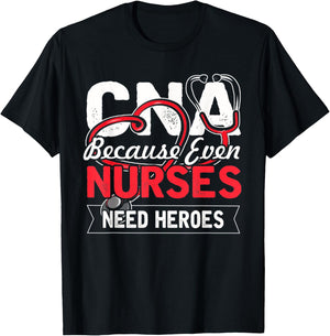Nurse - CNA Because Even Nurses Need Heroes T-Shirt - T-Shirt | Black