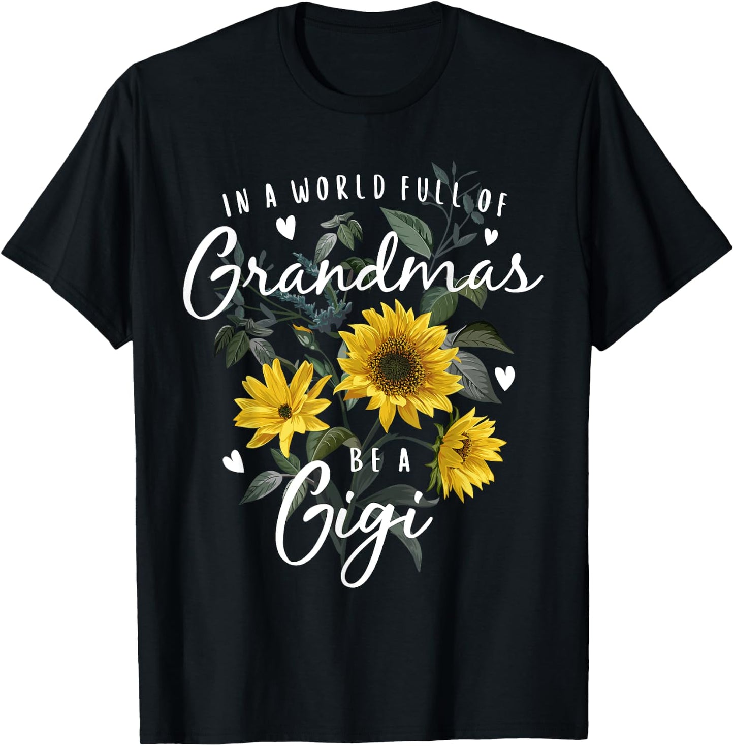 In A World Full Of Grandmas Be A Gigi Gifts Sunflower T-Shirt - T-Shirt | Black