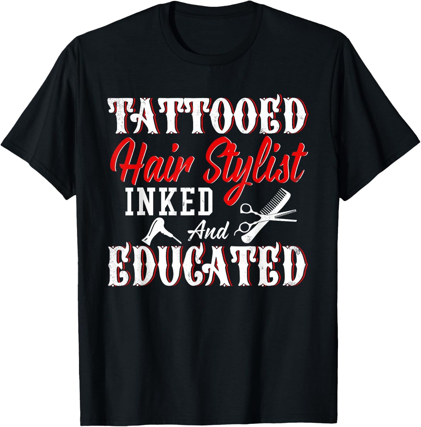 Tattooed Hair Stylist Inked And Educated Cool Hair Stylist T-Shirt - T-Shirt | Black