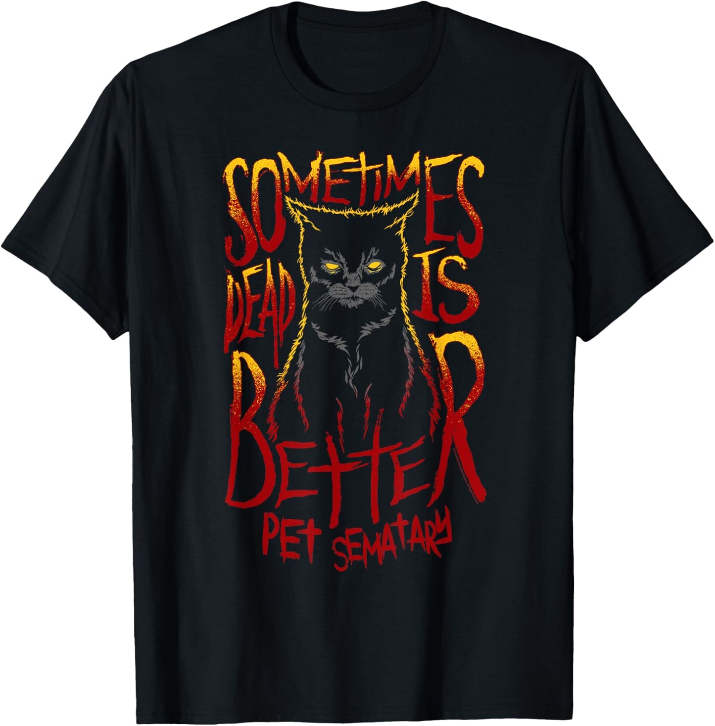 Pet Semetary Dead is Better T-Shirt - T-Shirt | Black