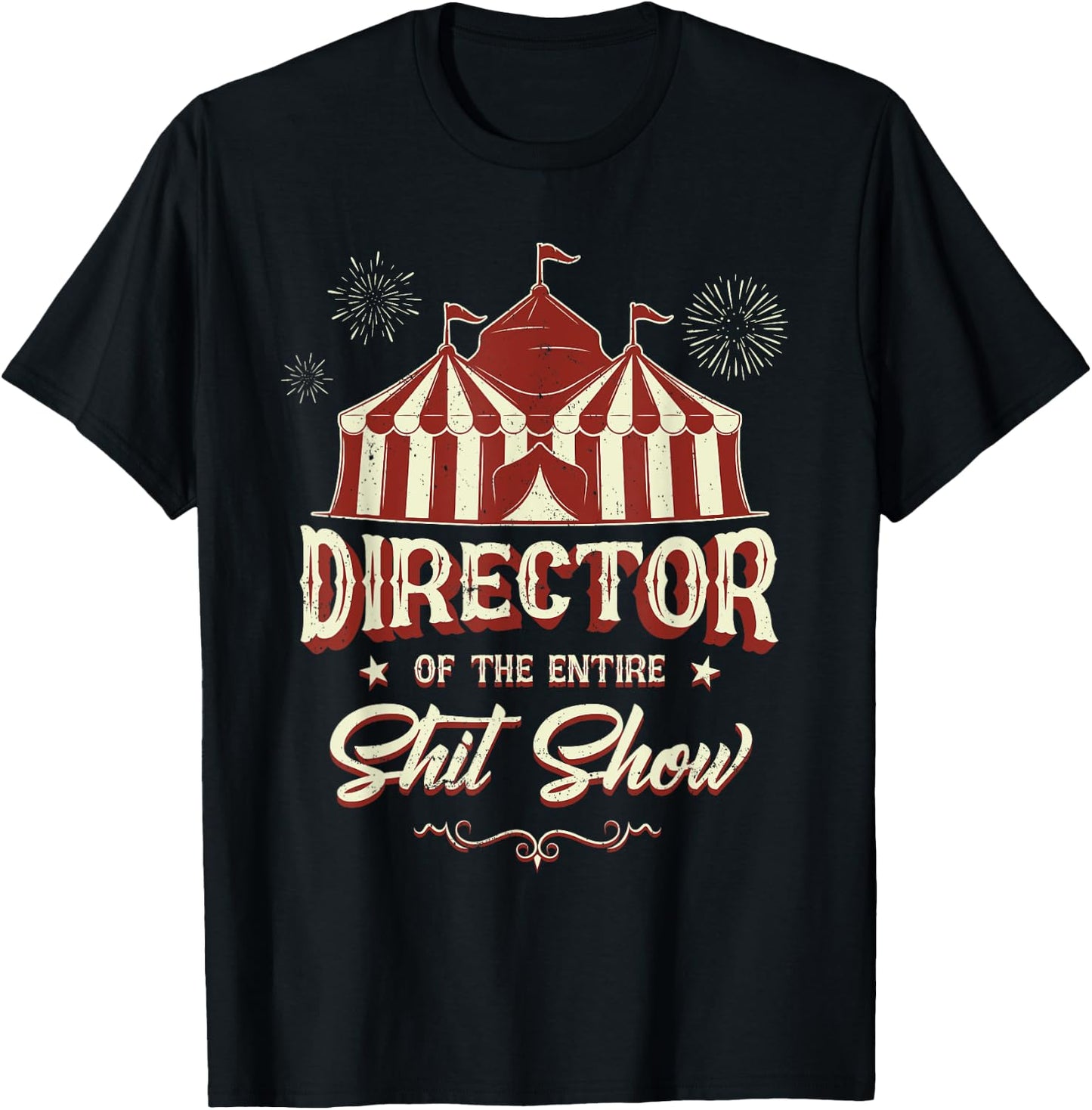 Sarcastic Shit Show Supervisor Coordinator Meme Director Of The Entire Shit Show Funny Circus Boss Black -Adults T-Shirt - T-Shirt | Black