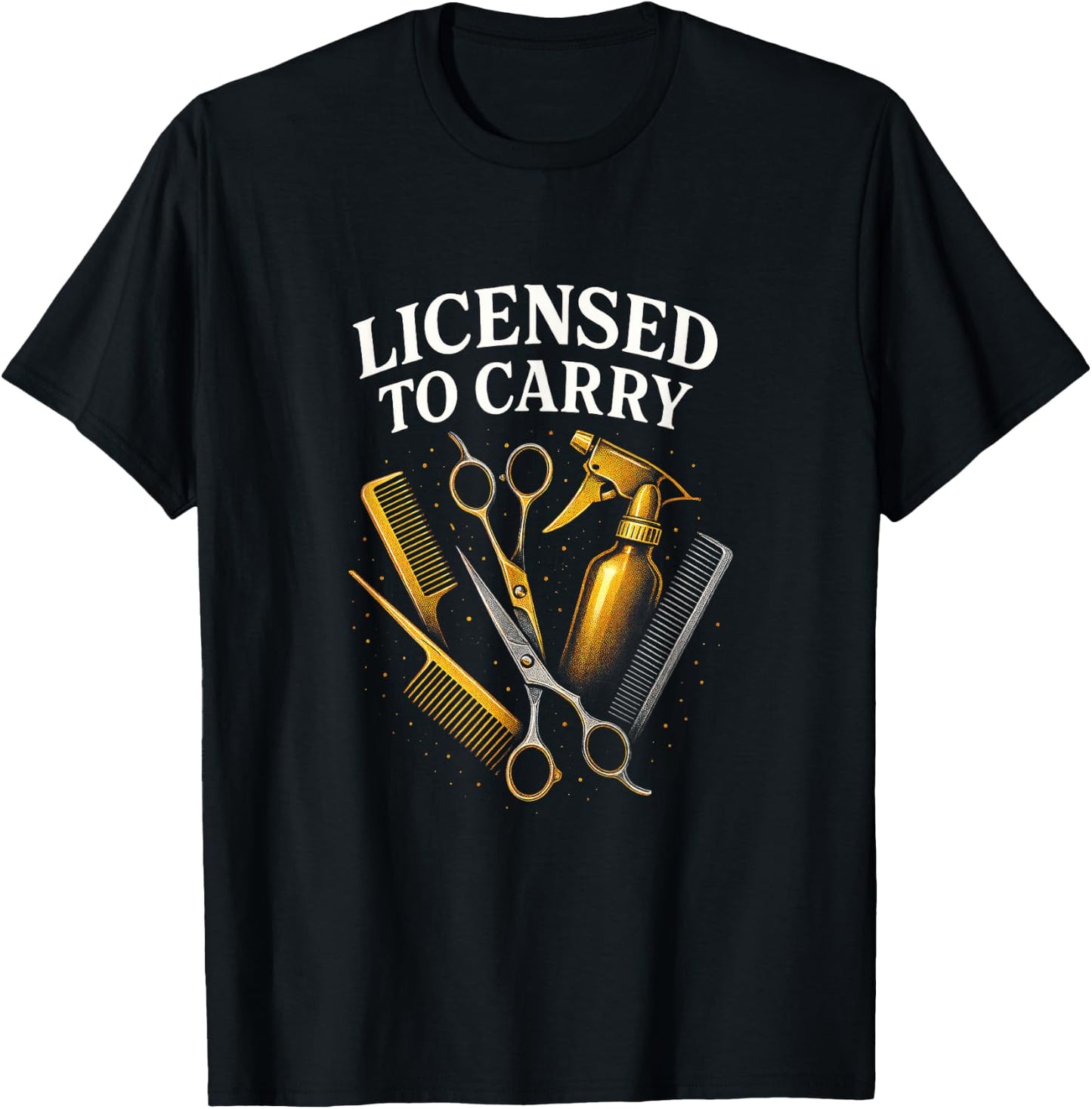 Licensed to Carry - Barber Hairstylist Tools T-Shirt - T-Shirt | Black
