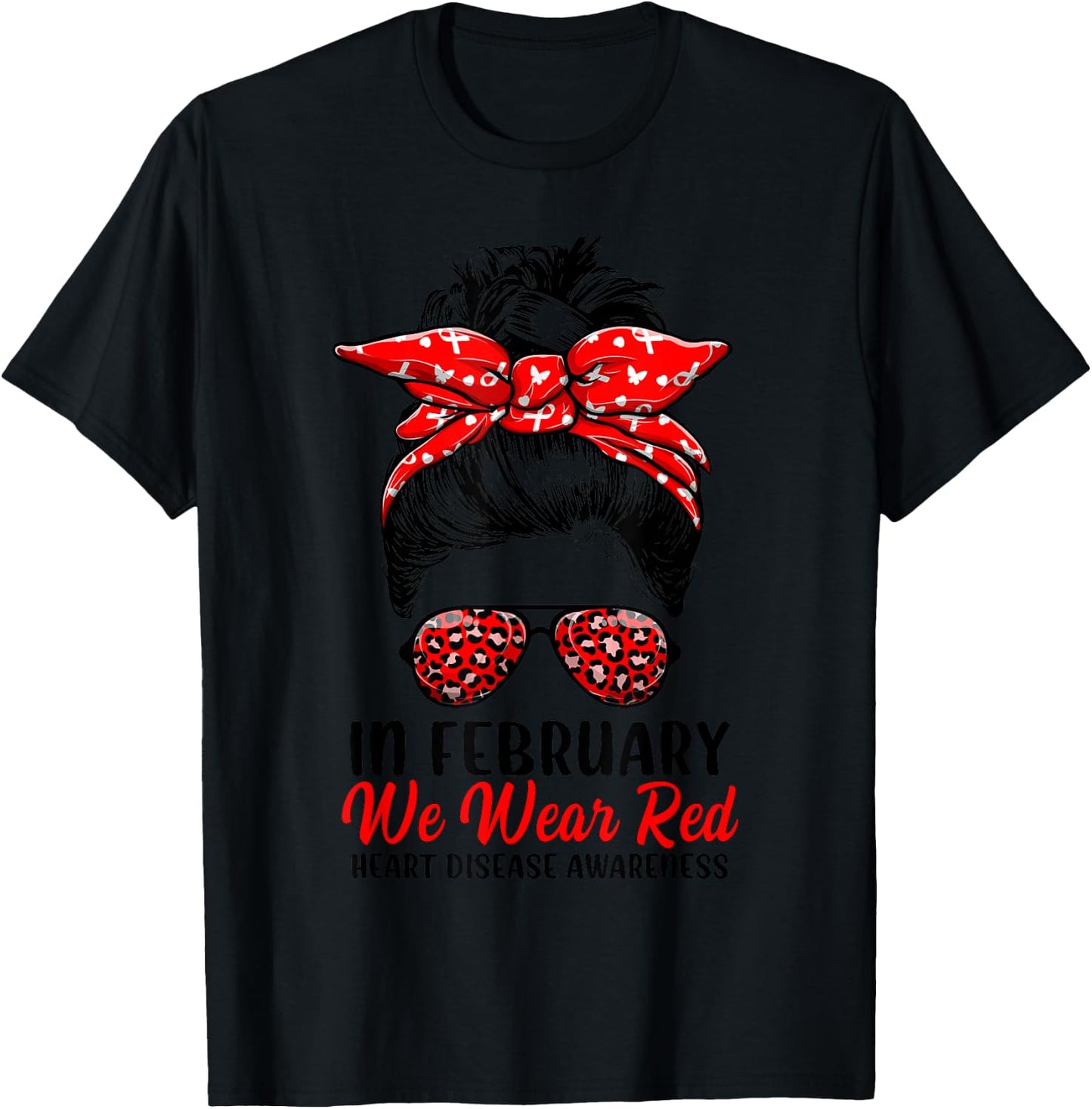 In February We Wear Red Messy Bun - Heart Disease Awareness T-Shirt - T-Shirt | Black