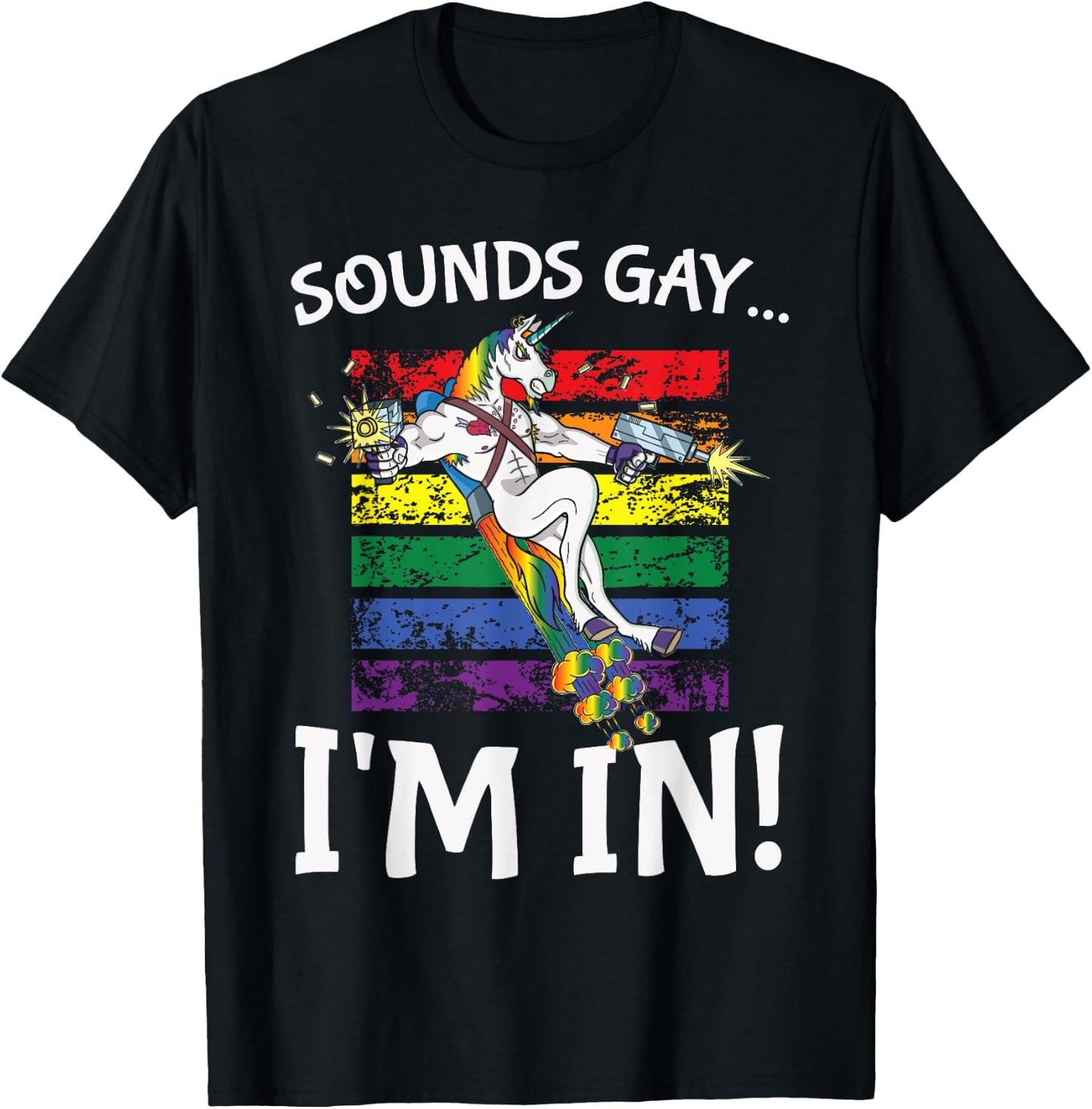 Sounds Gay I'm in Funny Rainbow Proudly Support Unicorn Gift T-Shirt - T-Shirt | Black