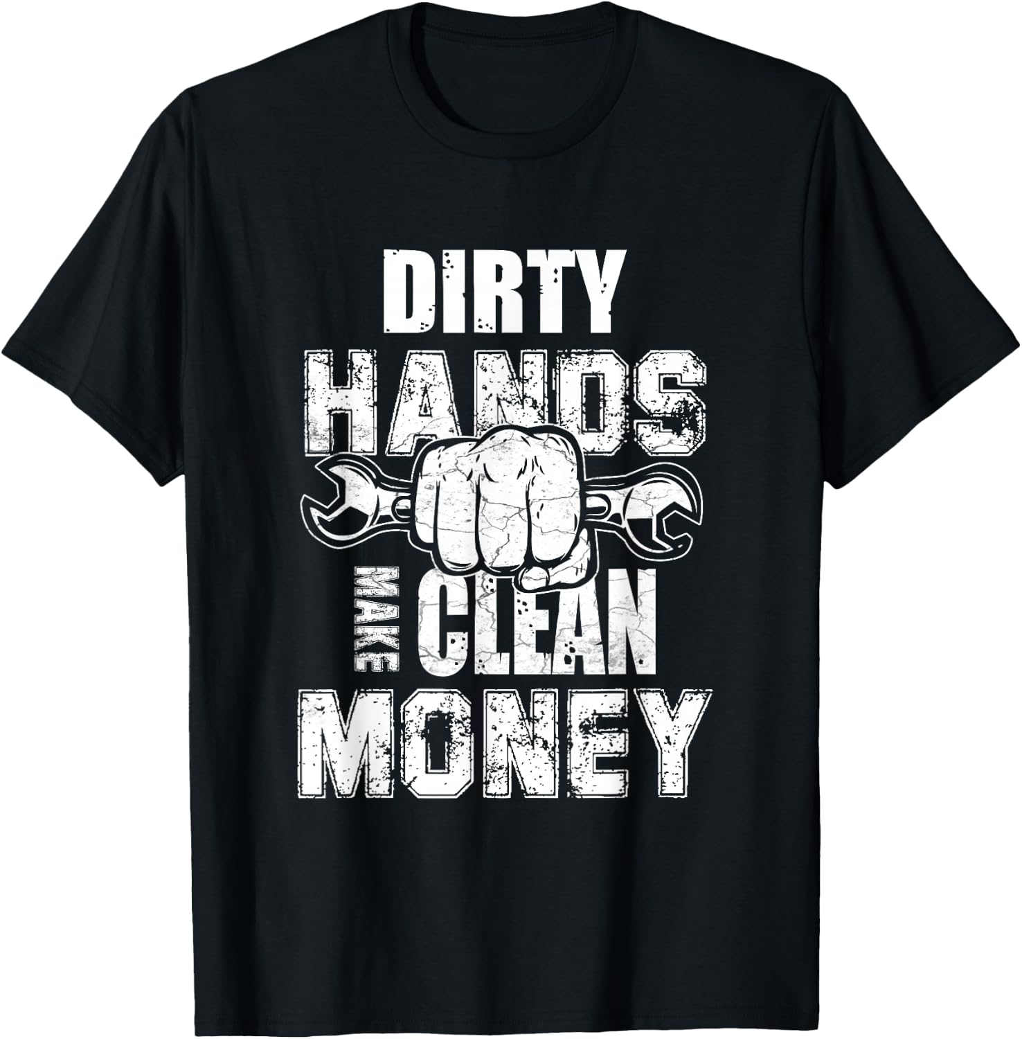 Dirty Hands Make Clean-Money Machines Mechanical Engineering T-Shirt - T-Shirt | Black