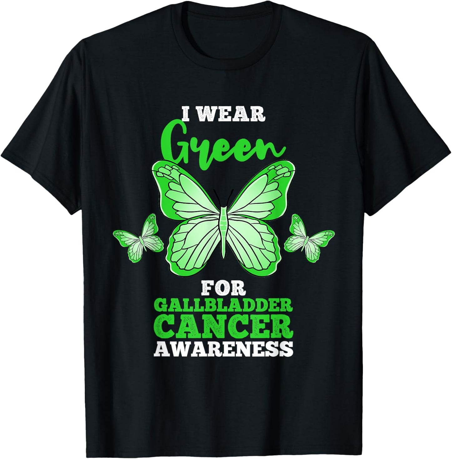 I Wear Green For Gallbladder Cancer Awareness T-Shirt - T-Shirt | Black