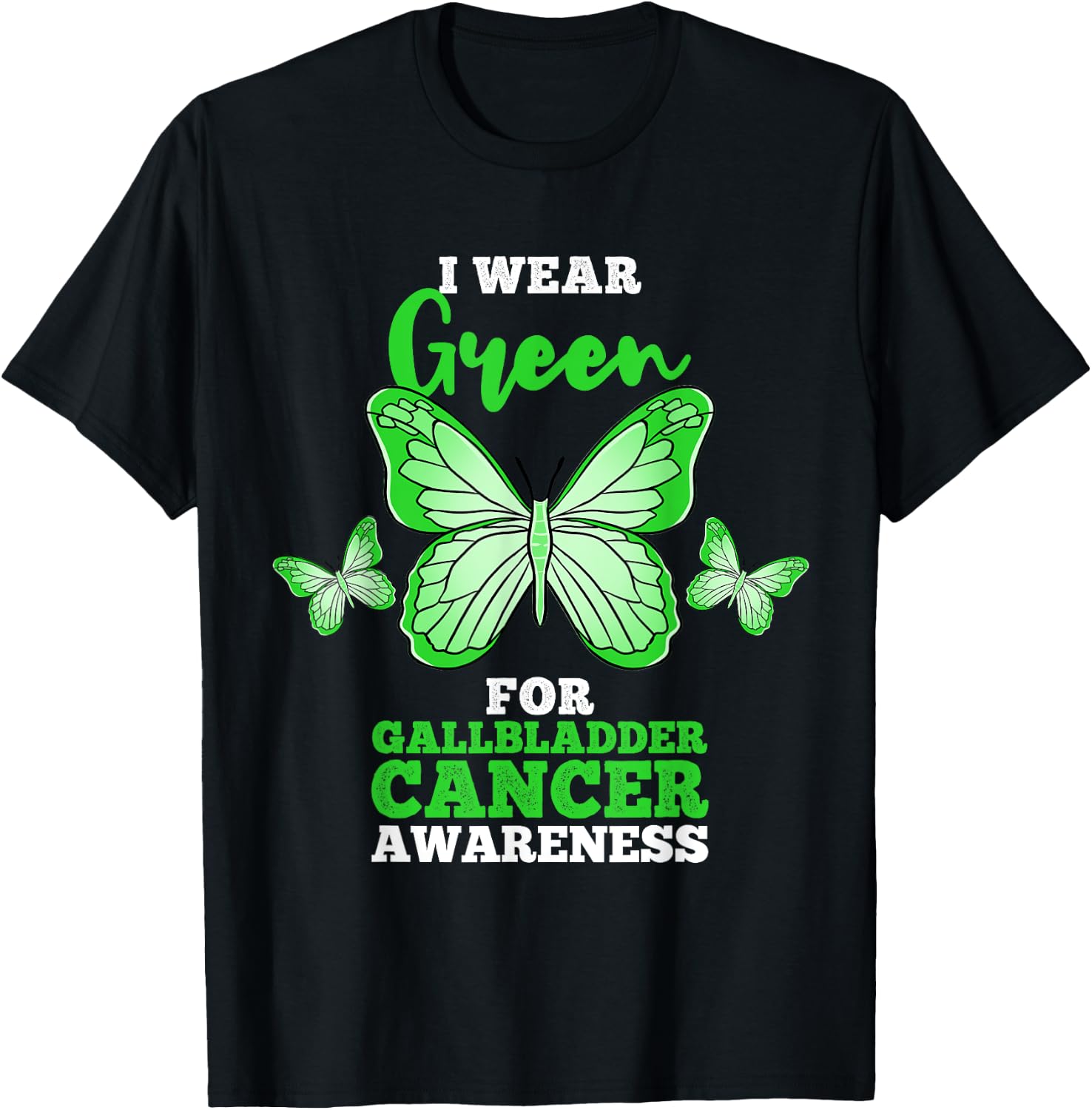 I Wear Green For Gallbladder Cancer Awareness T-Shirt - T-Shirt | Black