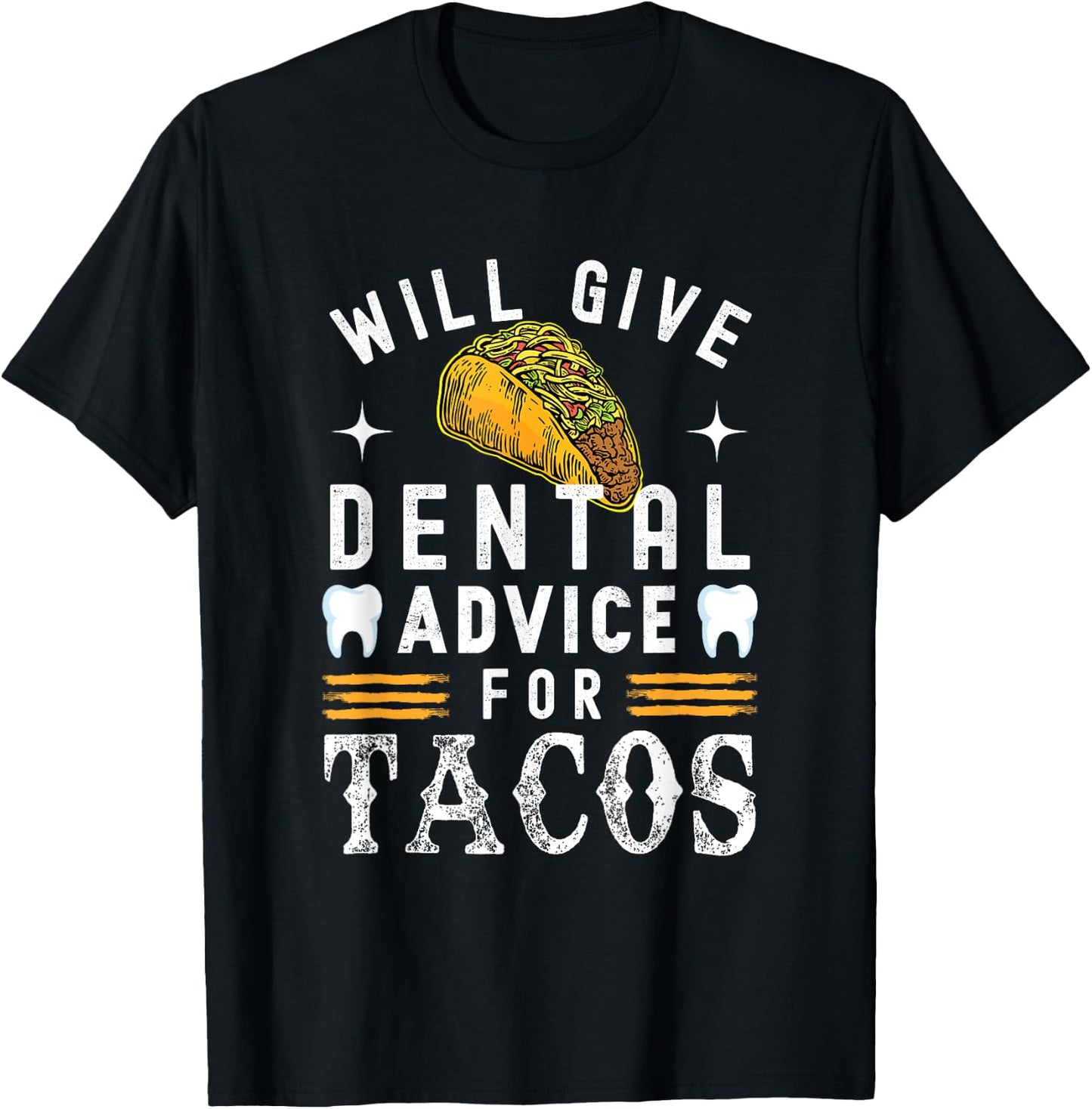 Will Give Dental Advice for Tacos Dentist Dental Hygienist T-Shirt - T-Shirt | Black