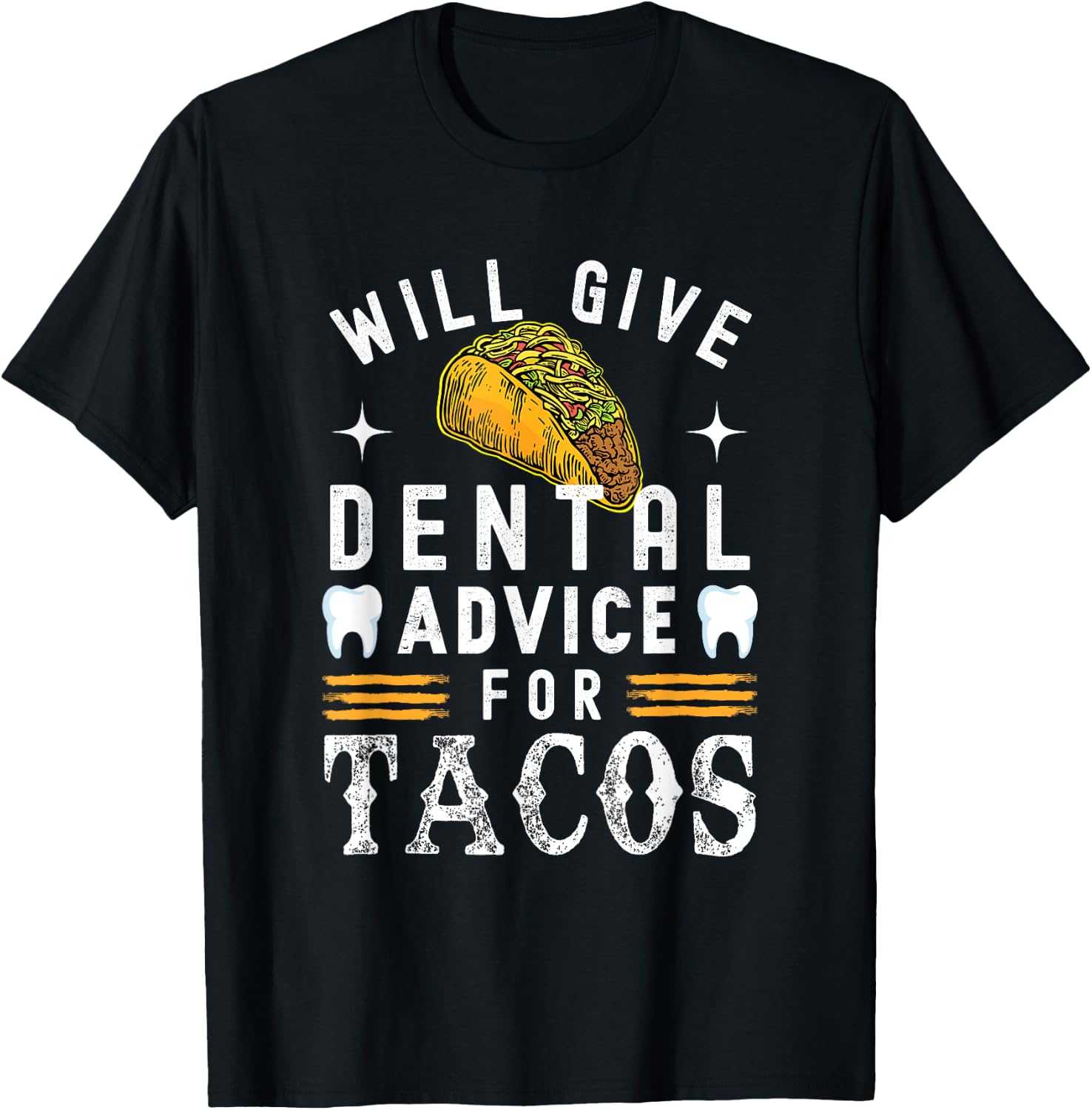 Will Give Dental Advice for Tacos Dentist Dental Hygienist T-Shirt - T-Shirt | Black