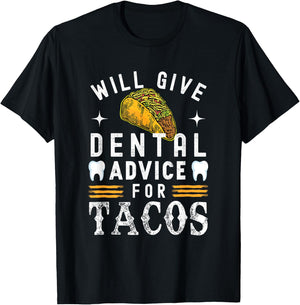 Will Give Dental Advice for Tacos Dentist Dental Hygienist T-Shirt - T-Shirt | Black
