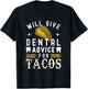 Will Give Dental Advice for Tacos Dentist Dental Hygienist T-Shirt - T-Shirt | Black