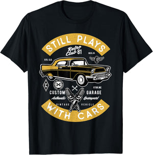 Still Plays With Cars Funny Automotive Car Mechanic T-Shirt - T-Shirt | Black