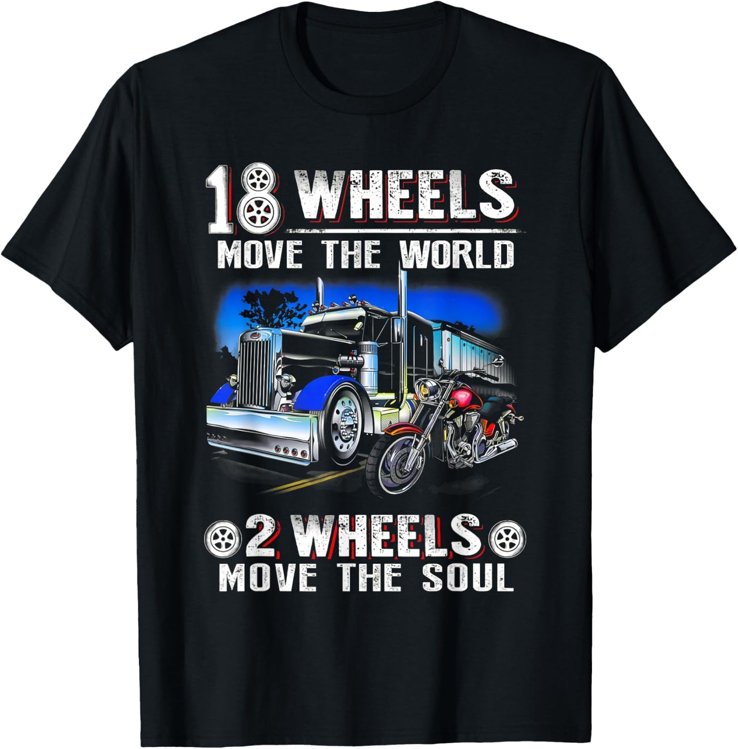 18 Wheels Move The World 2 Wheels Move The Soul Trucker T-Shirt - T-Shirt | Black