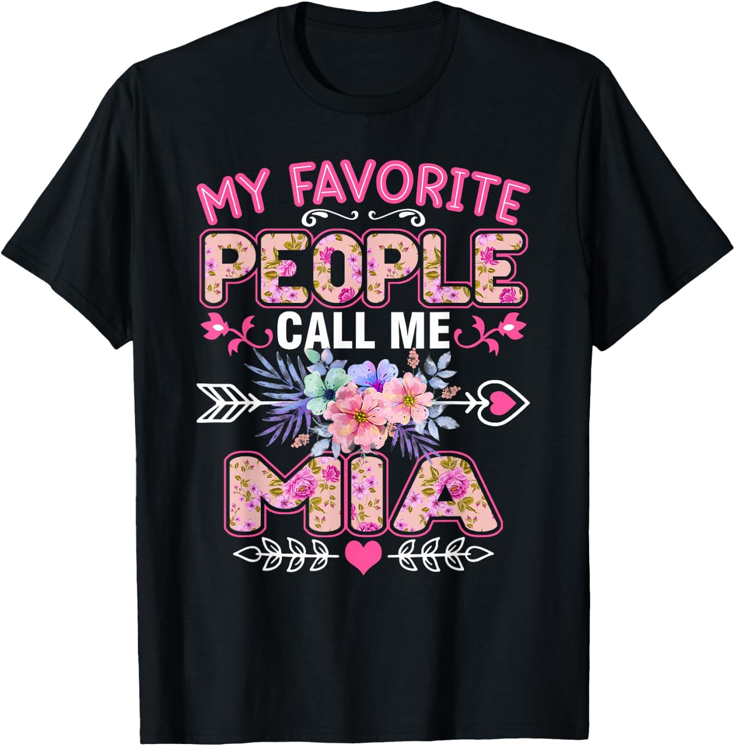 My Favorite People Call Me Mia Funny Mother's Day T-Shirt - T-Shirt | Black