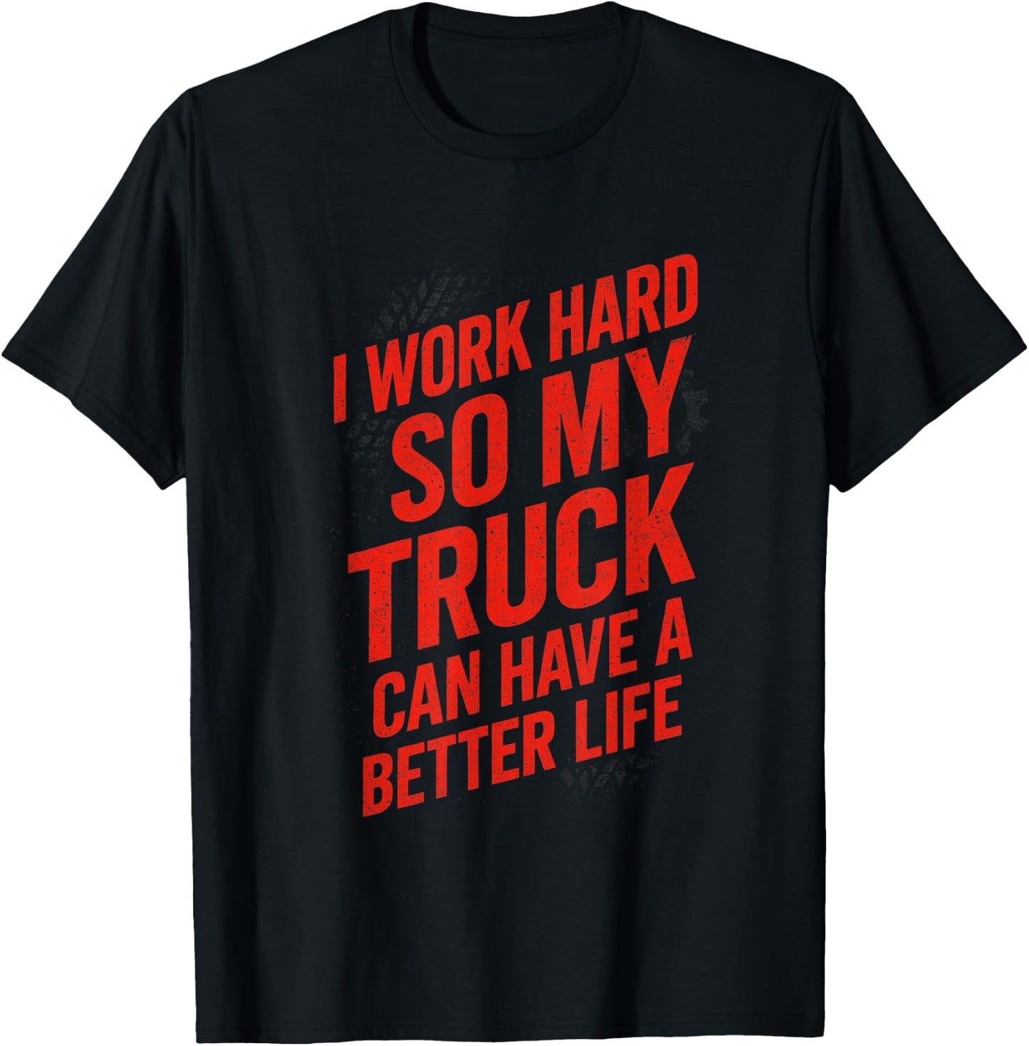 I Work Hard So My Truck - Funny Truck Owner T-Shirt - T-Shirt | Black