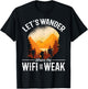 Hiking Mountain Outdoors Lets Wander where the WIFI is weak T-Shirt - T-Shirt | Black