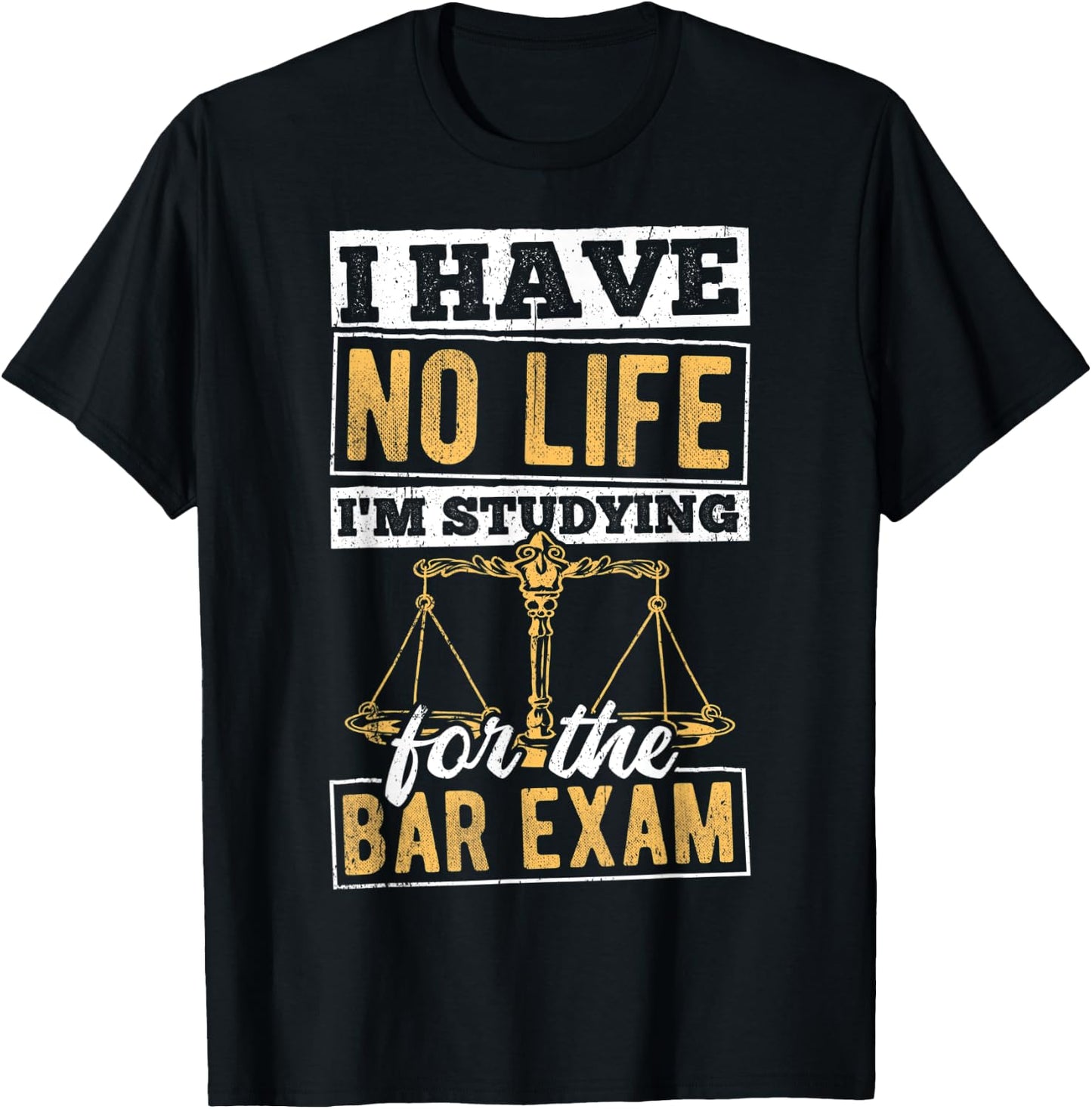 I have no life I'm studying for the bar - lawyer attorney T-Shirt - T-Shirt | Black