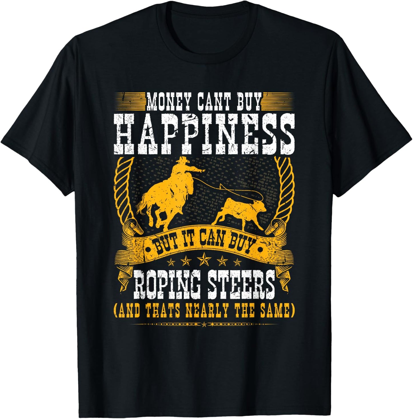 Calf Roping Steer Quote Cowboy Rodeo Breakaway Roping T-Shirt - T-Shirt | Black