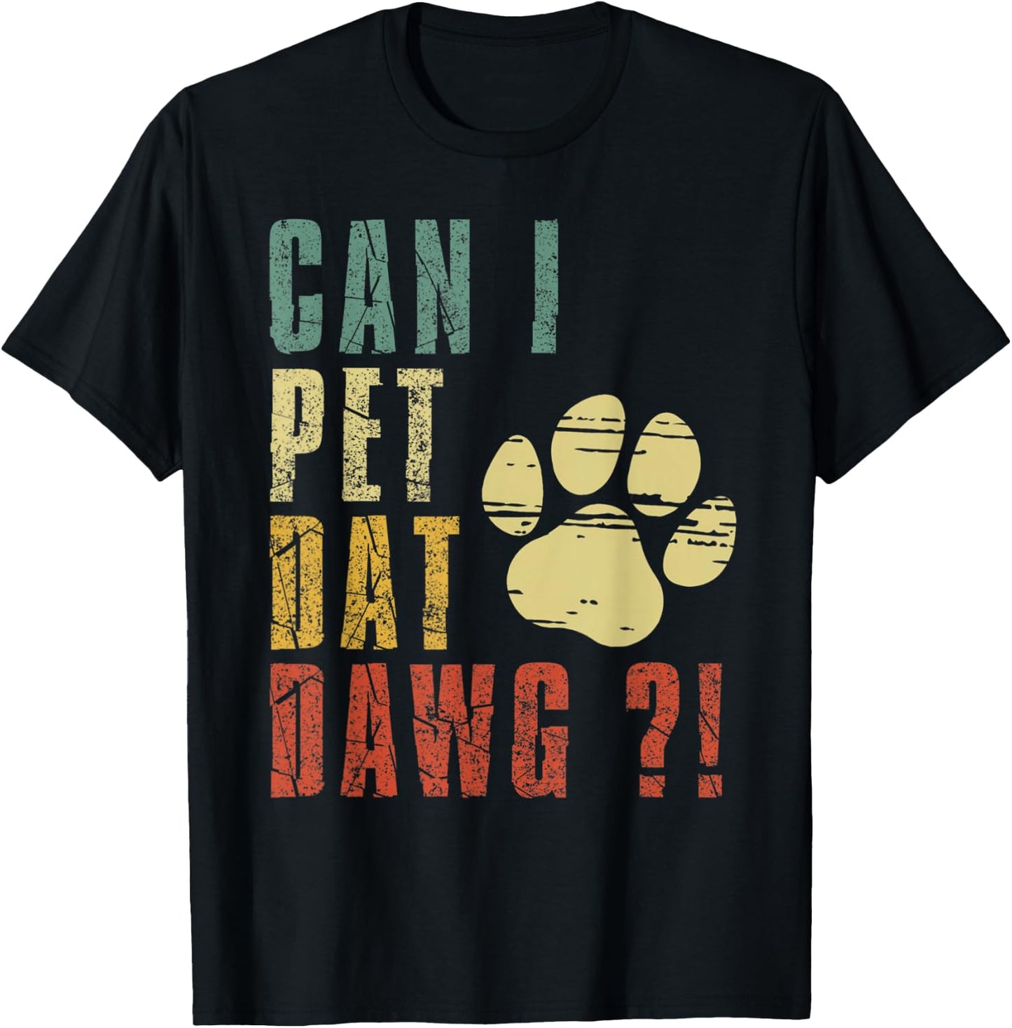 Can I Pet Dat Dawg Shirt Can I Pet That Dog Funny Dog T-Shirt - T-Shirt | Black