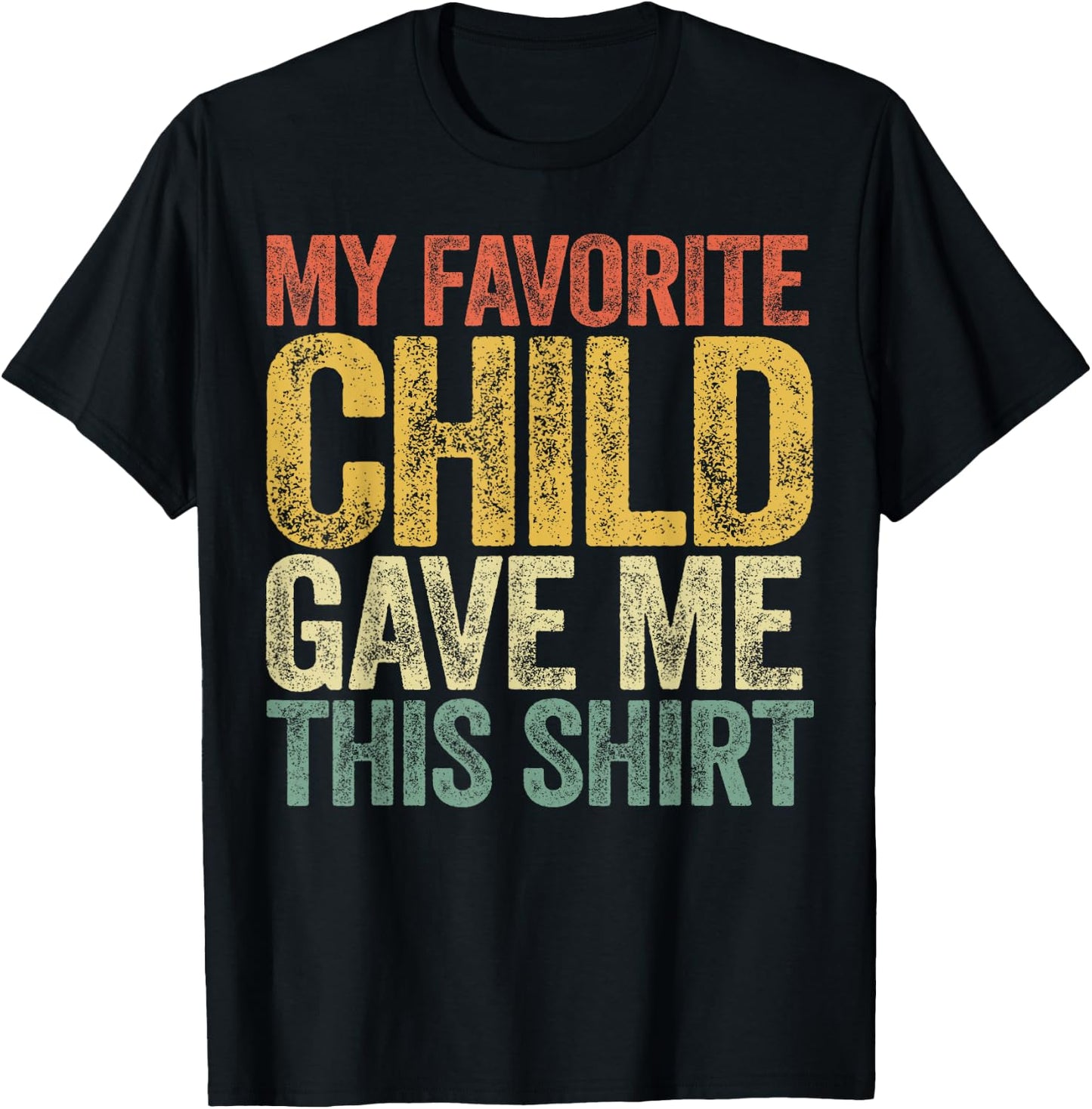 My Favorite Child Gave Me This Shirt Shirt Favorite Kid T-Shirt - T-Shirt | Black