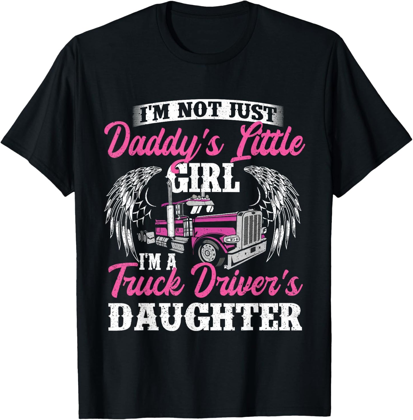 I'm Not Just Daddy's Little Girl - Truck Driver Daughter T-Shirt - T-Shirt | Black