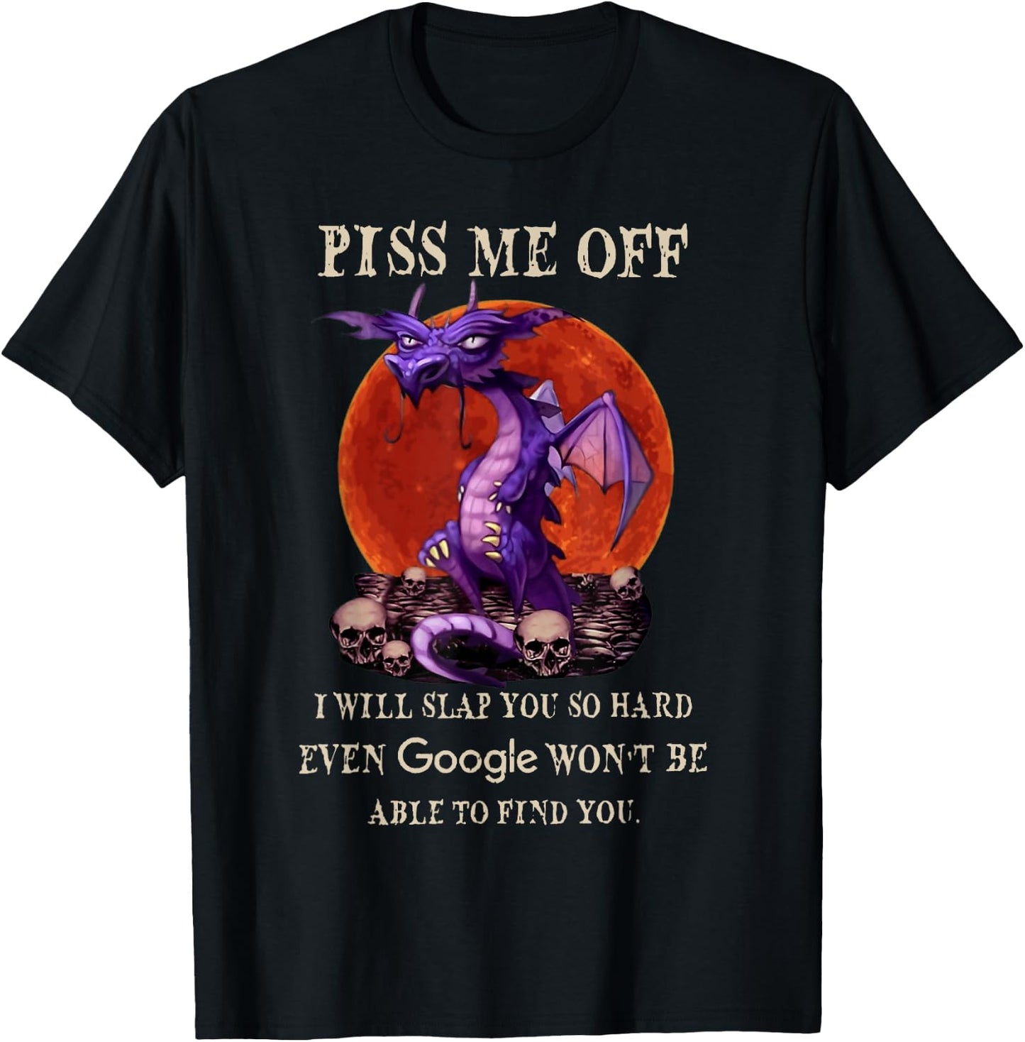 Grumpy Dragon Piss Me Off I Will Slap You So Hard Funny T-Shirt - T-Shirt | Black