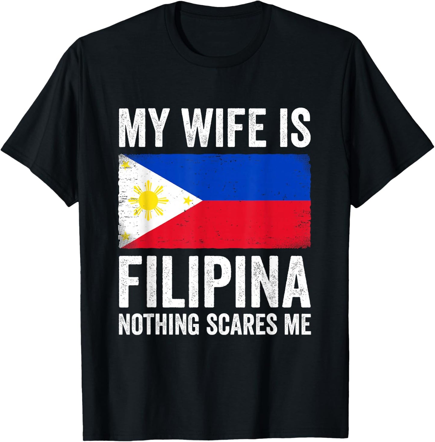My Wife is Filipina Nothing Scares Me Philippines T-Shirt - T-Shirt | Black