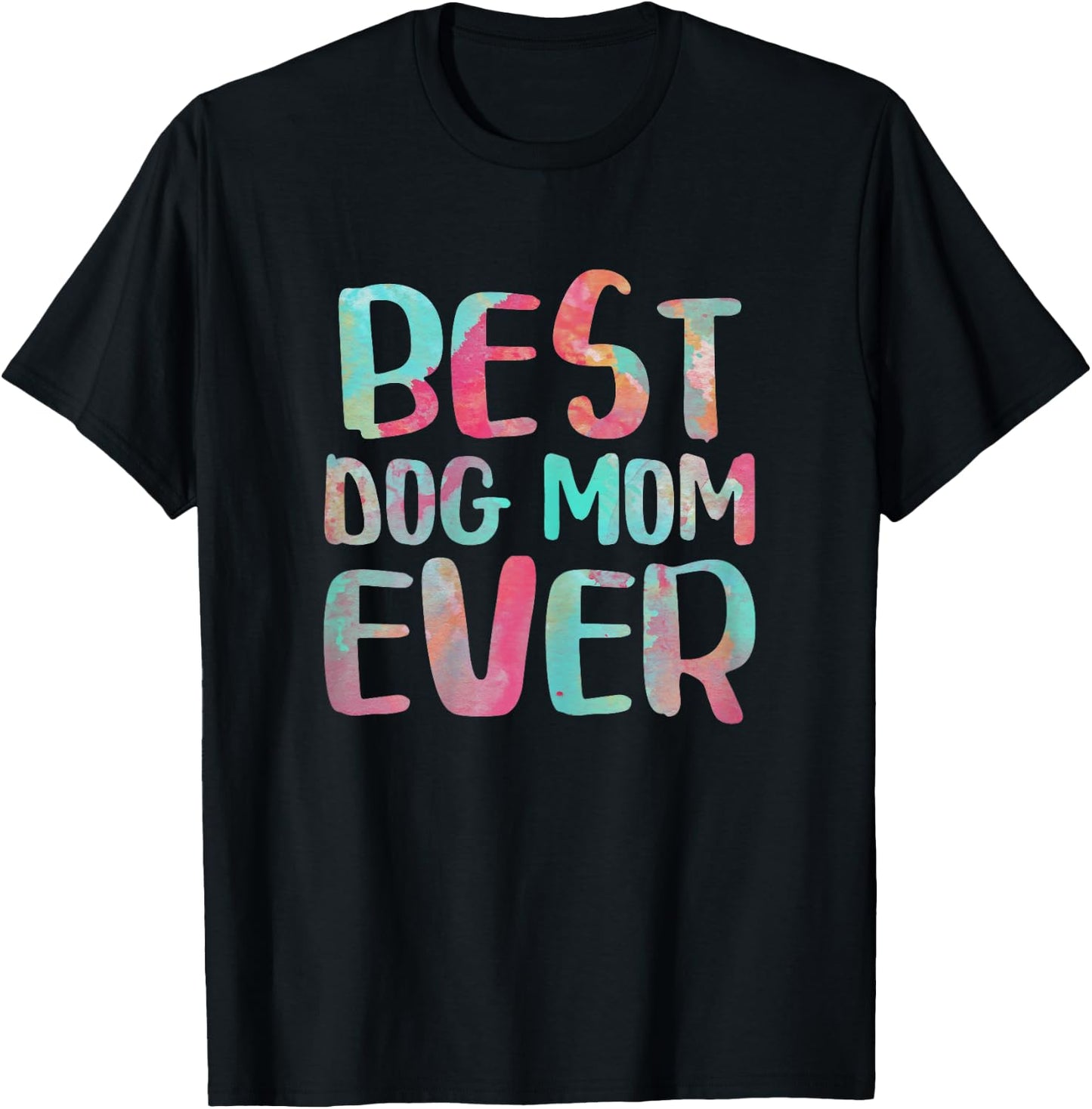 Best Dog Mom Ever Shirt Women Mothers Day T-Shirt - T-Shirt | Black