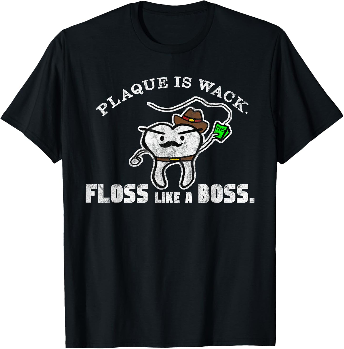 Plaque Is Wack Floss Like A Boss Funny T-Shirt - T-Shirt | Black