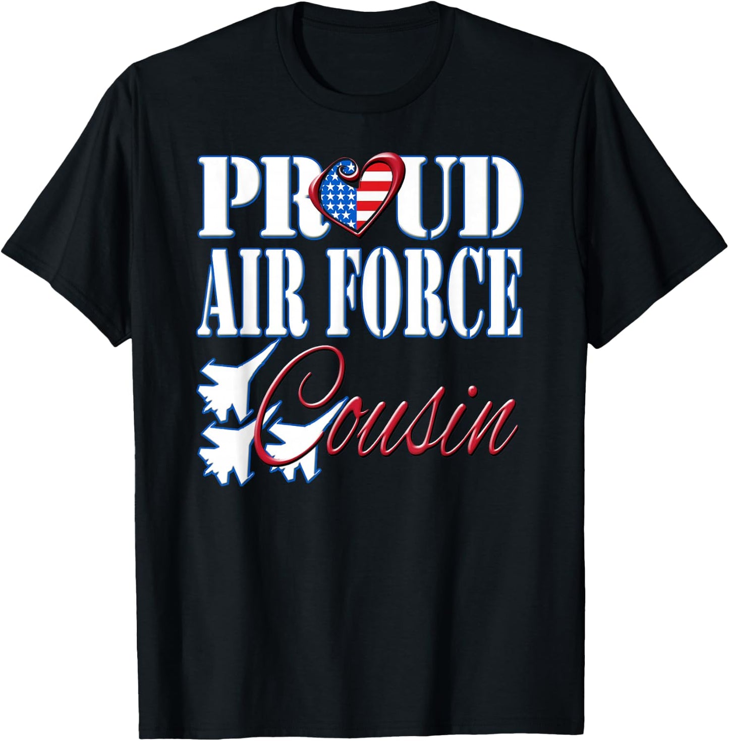 Proud Air Force Cousin Shirt US Heart Military Men Women T-Shirt - T-Shirt | Black
