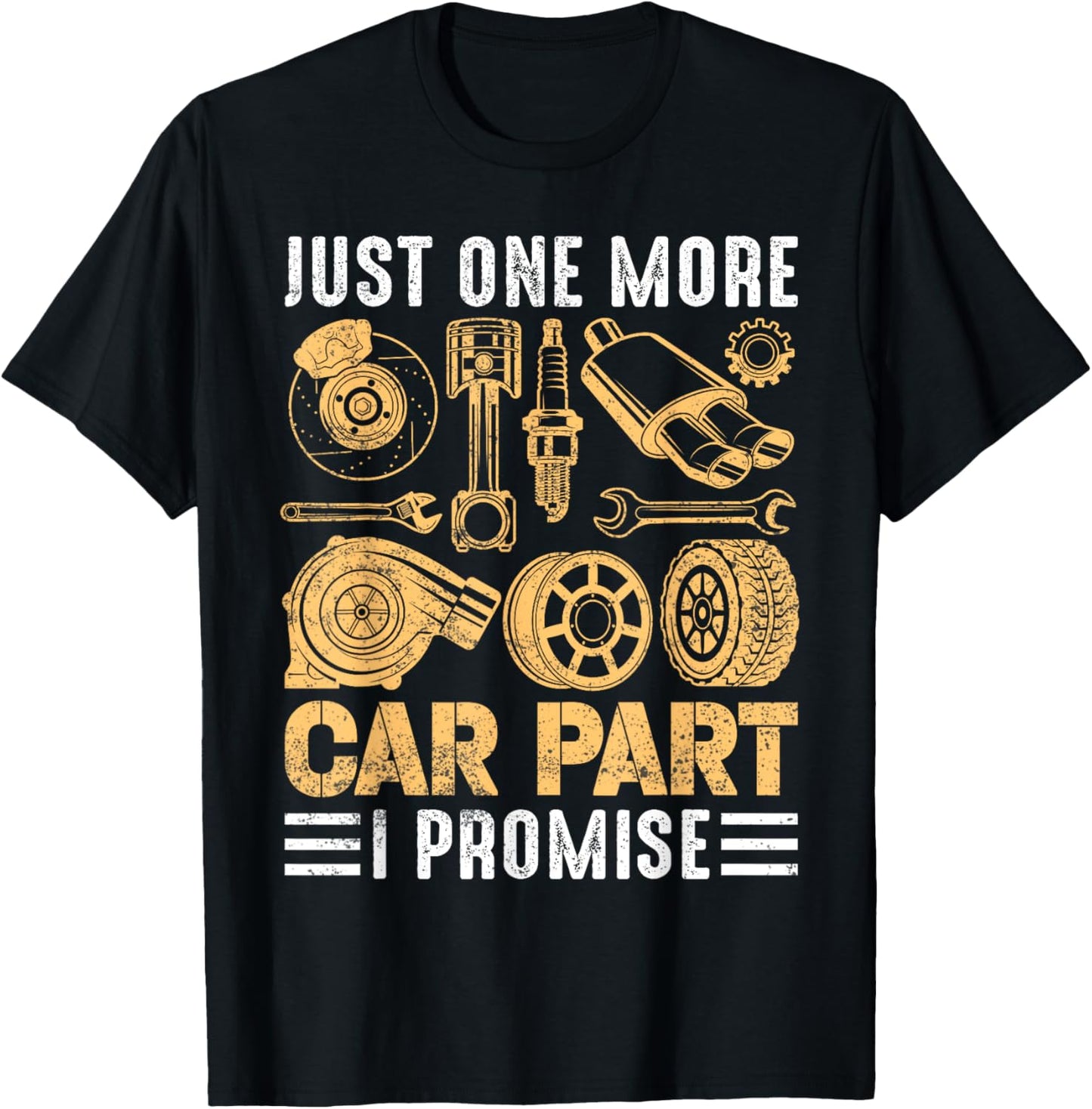 Just One More Car Part I Promise Funny Mechanic T-Shirt - T-Shirt | Black