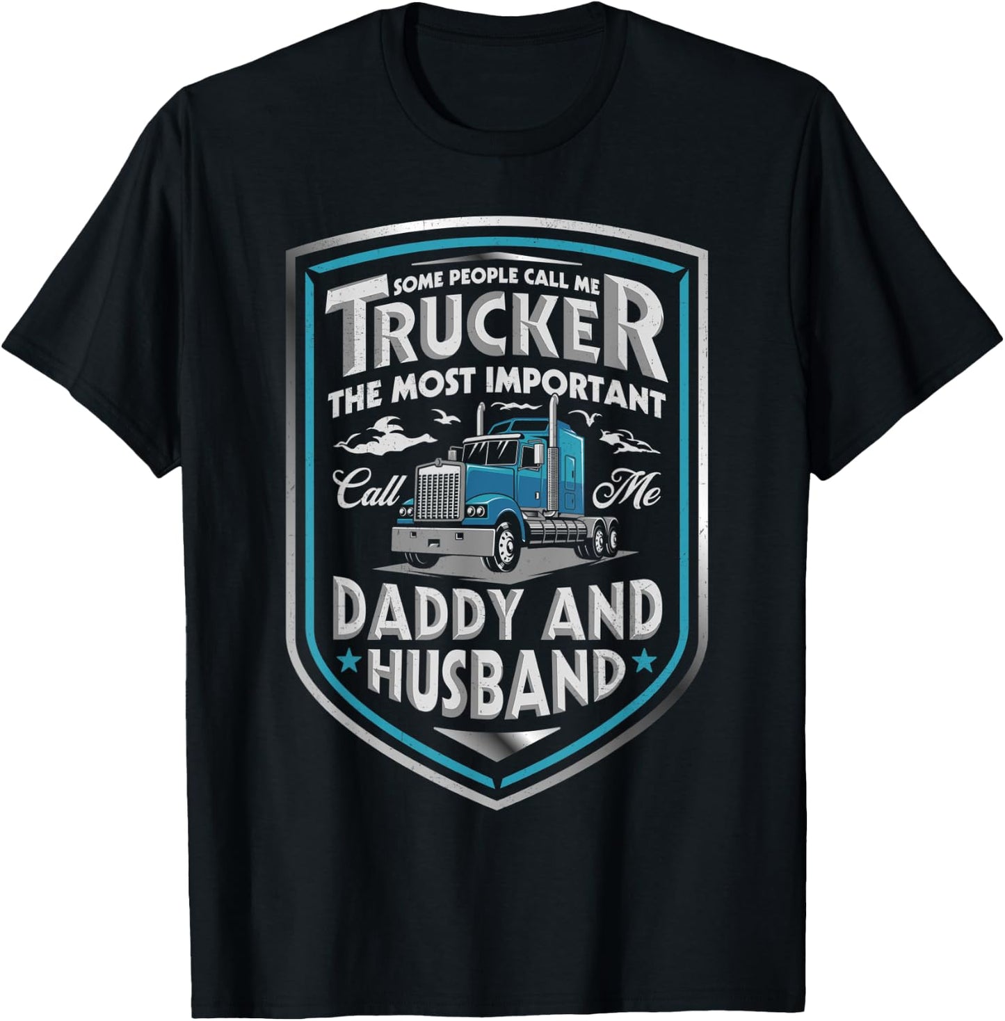 Some People Call Me Trucker Daddy And Husband Father's Day T-Shirt - T-Shirt | Black