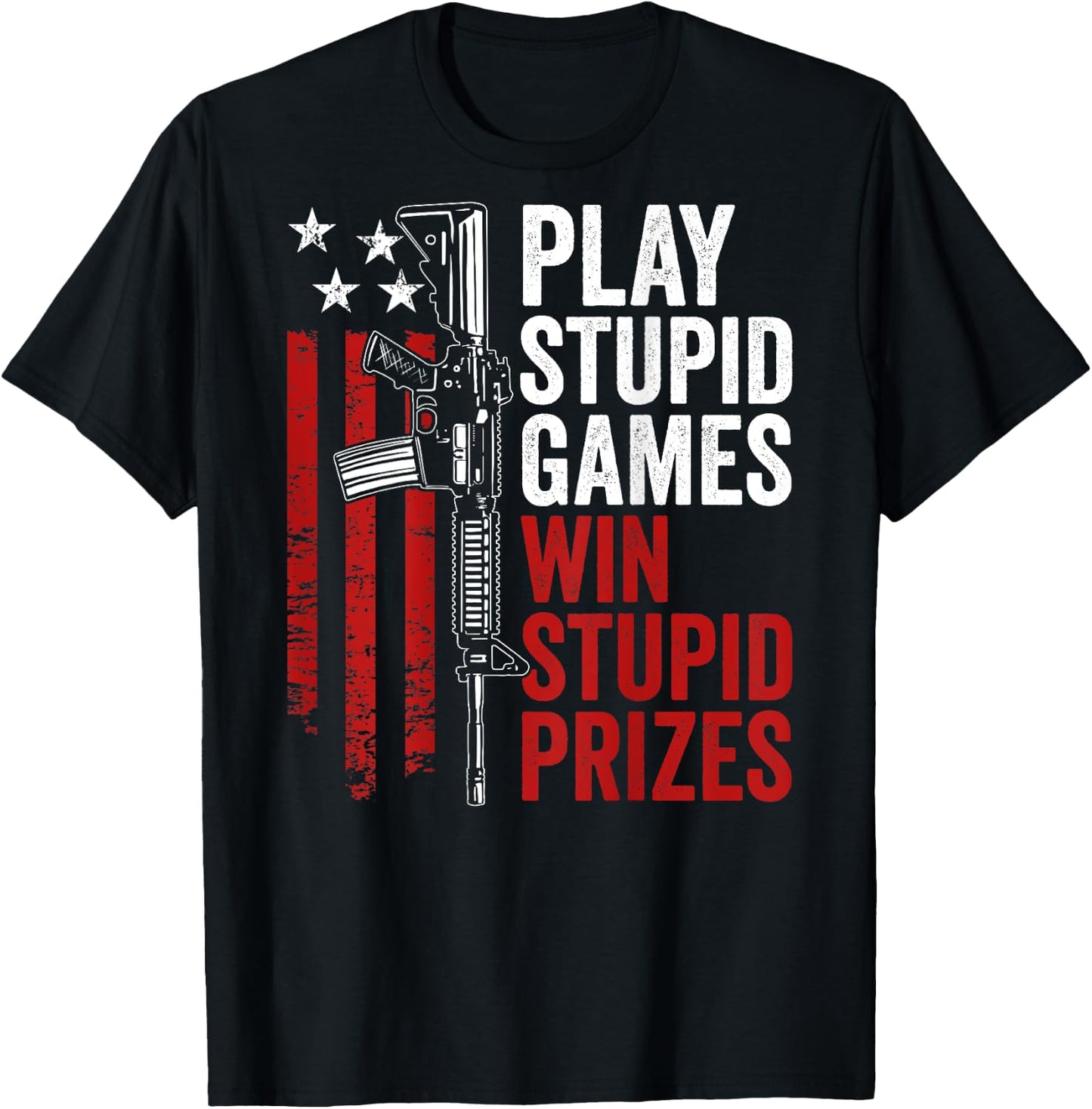 Play Stupid Games Win Stupid Prizes - Funny Sarcastic (BACK) T-Shirt - T-Shirt | Black
