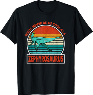 Vintage You'll Never Be As Cool As A Zephyrosaurus Dinosaur T-Shirt - T-Shirt | Black