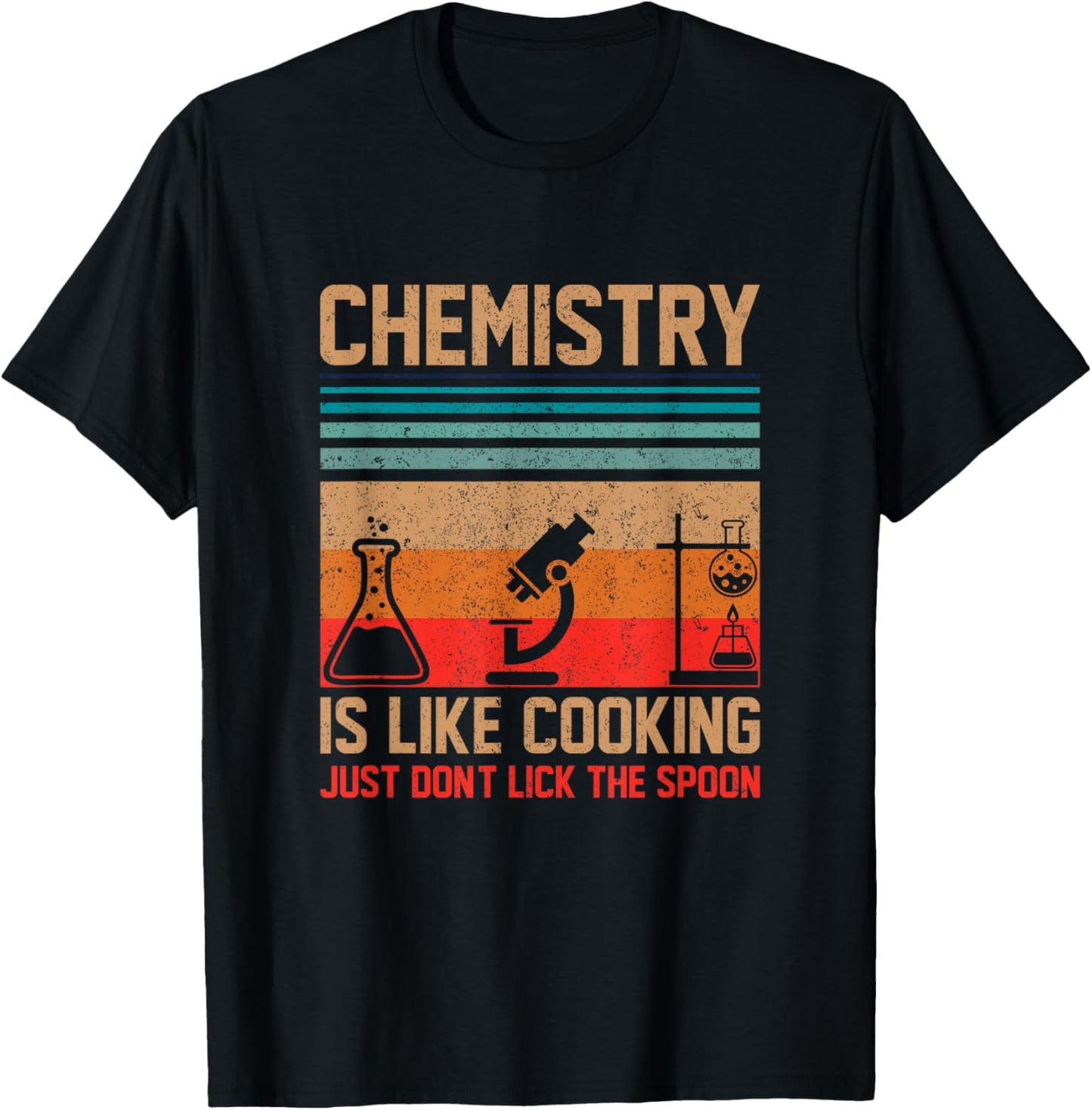 Science Chemistry Is Like Cooking Just Don't Lick The Spoon T-Shirt - T-Shirt | Black