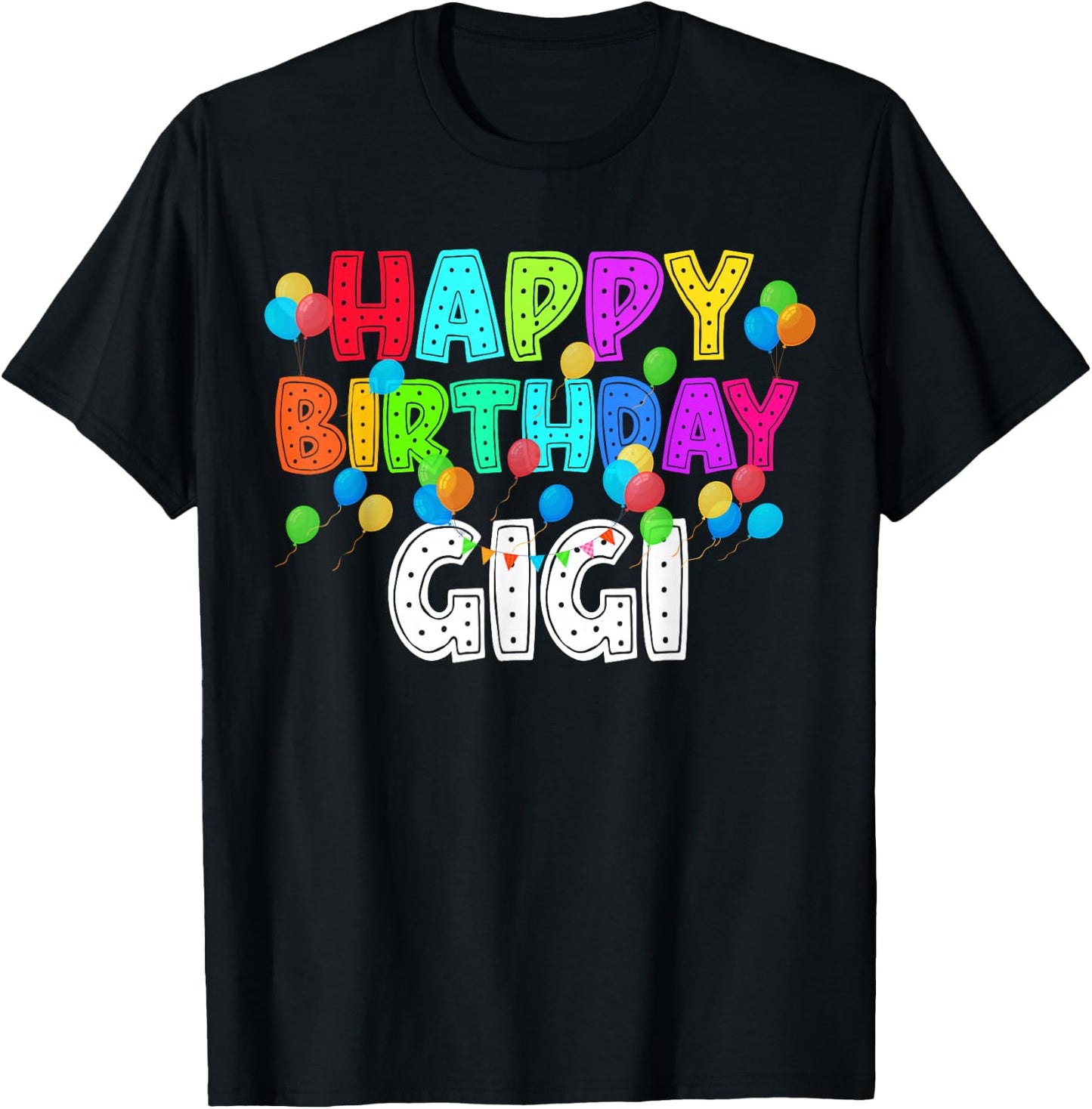 Happy Birthday Gigi Funny B-Day Family Party Matching T-Shirt - T-Shirt | Black