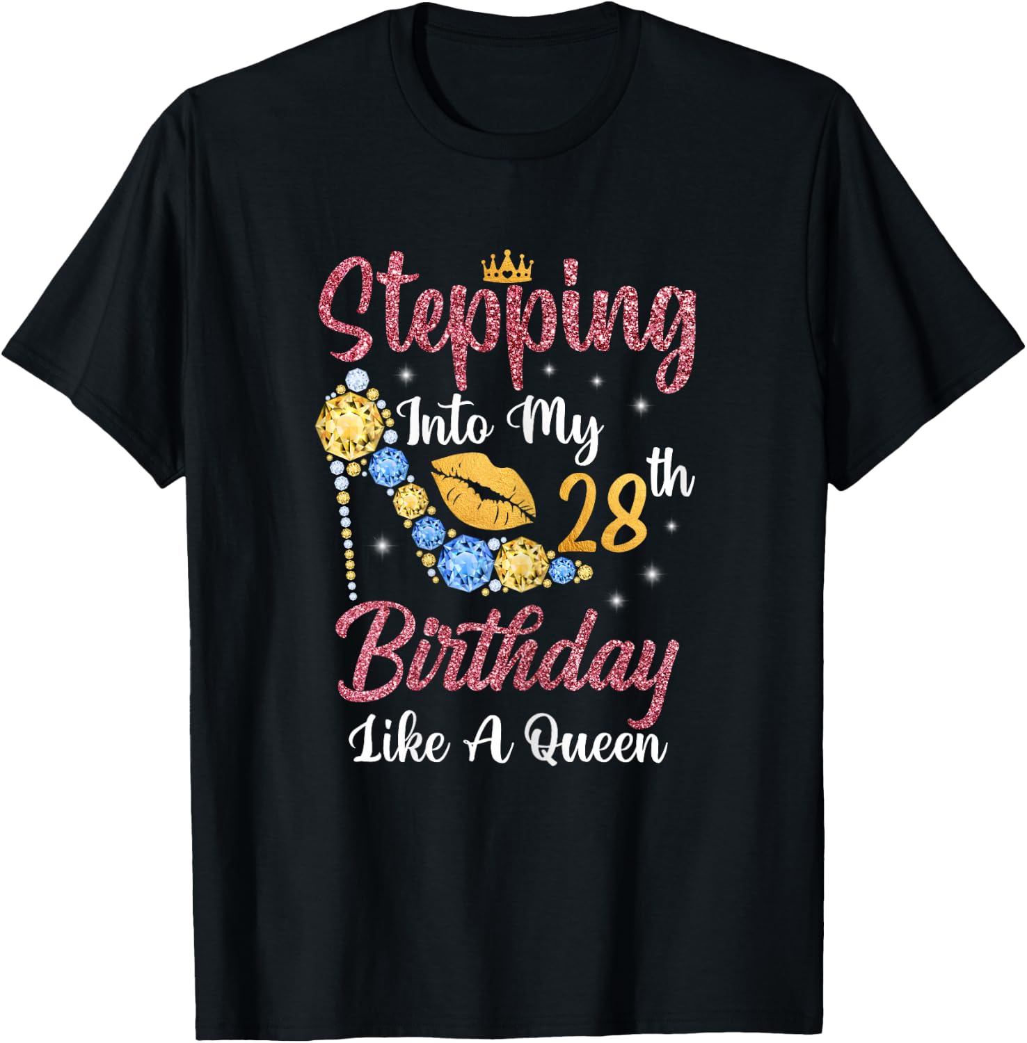 Stepping Into My 28th Birthday Like A Queen Happy To Me T-Shirt - T-Shirt | Black