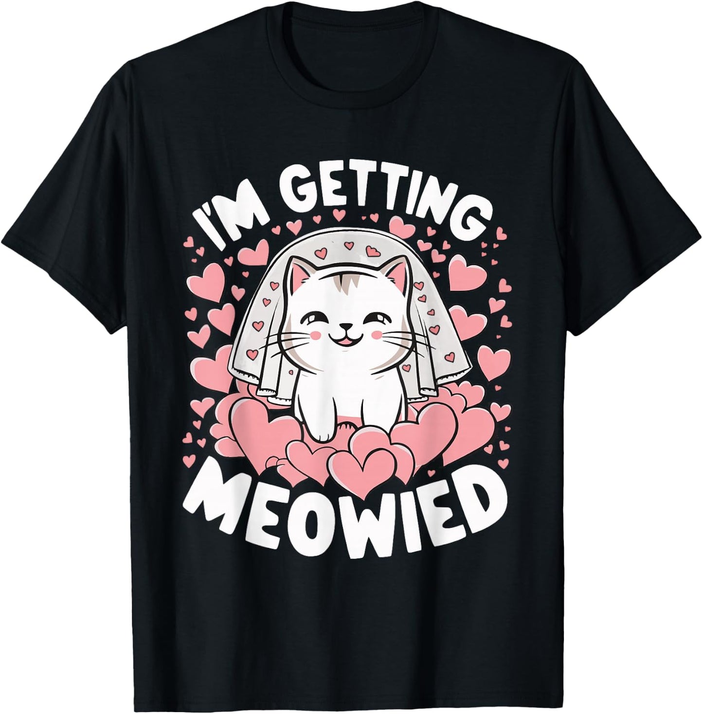 I'm Getting Meowied T-Shirt - T-Shirt | Black