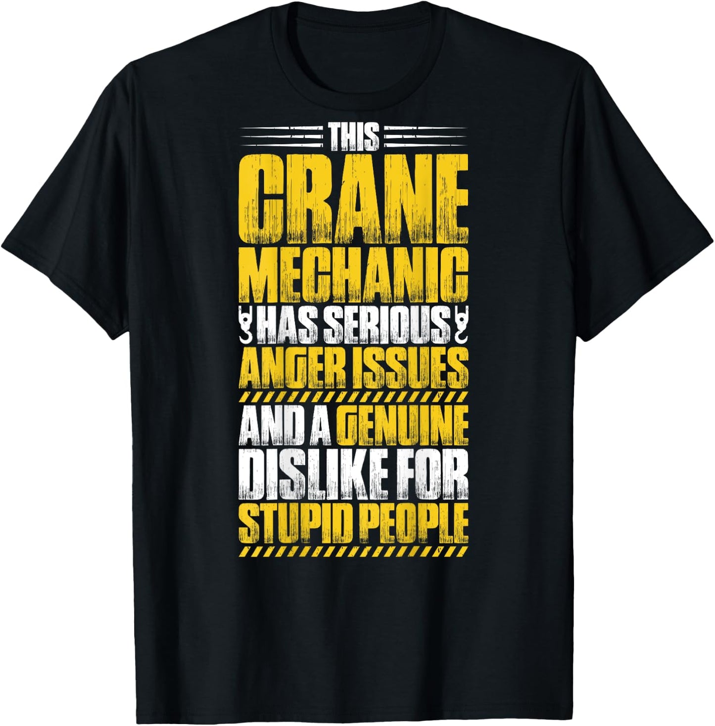 Crane Technician Heavy Equipment Anger Issues Crane Mechanic T-Shirt - T-Shirt | Black