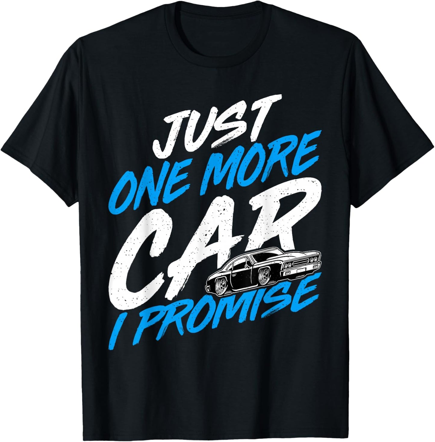 Just One More Car I Promise - Automobile Collector Car Lover T-Shirt - T-Shirt | Black