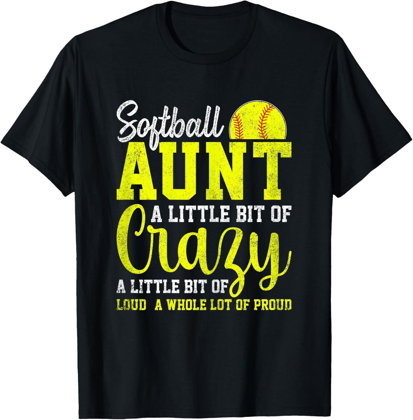A Little Bit of Crazy a Little Bit of Loud - Softball Aunt T-Shirt - T-Shirt | Black