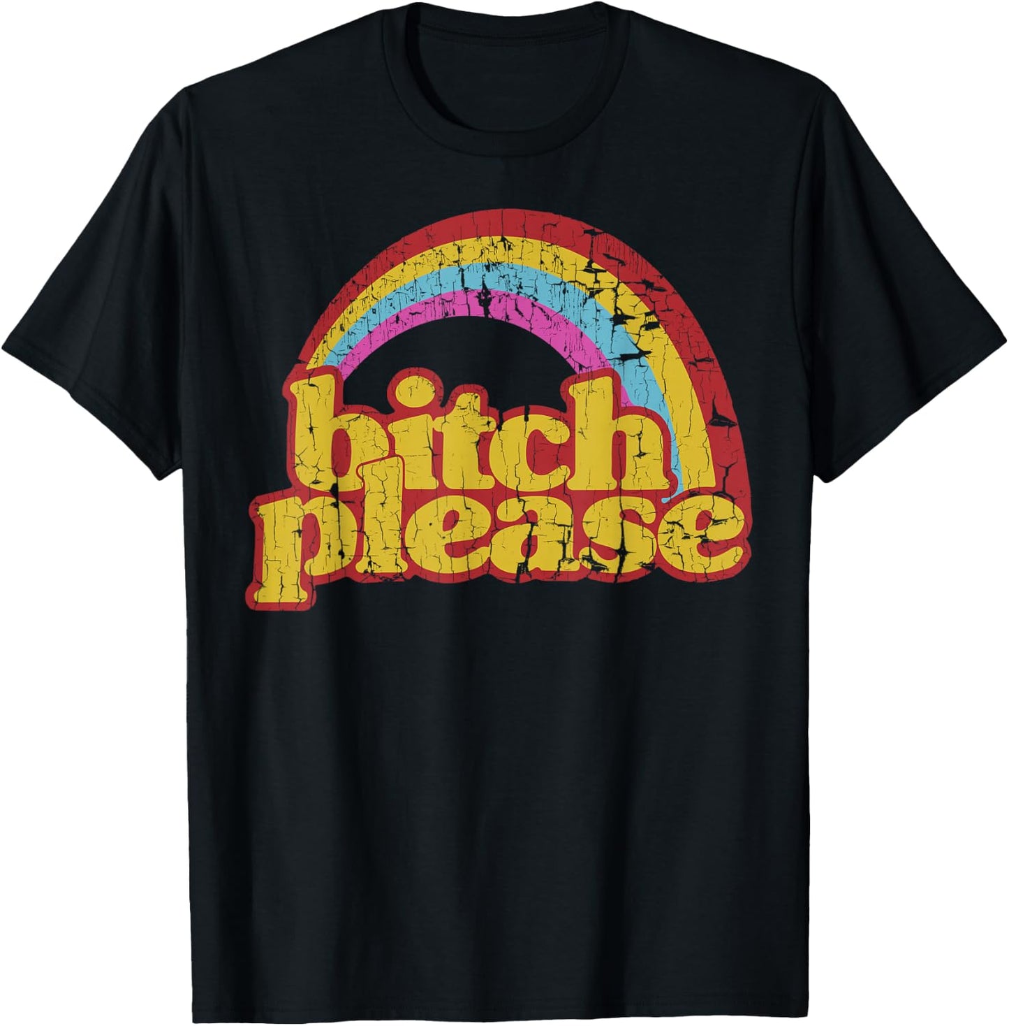 Funny Vintage Distressed Rainbow Bitch Please T-Shirt - T-Shirt | Black