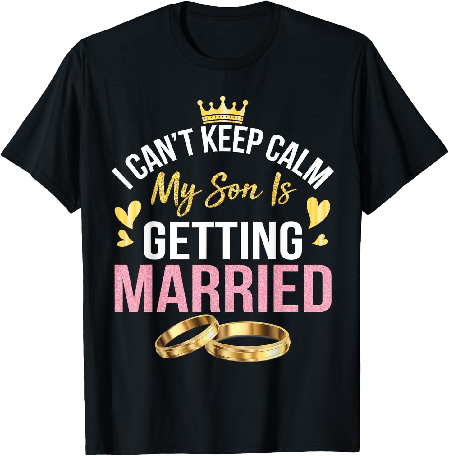I Can't Keep Calm My Son Is Getting Married Marry Wedding T-Shirt - T-Shirt | Black