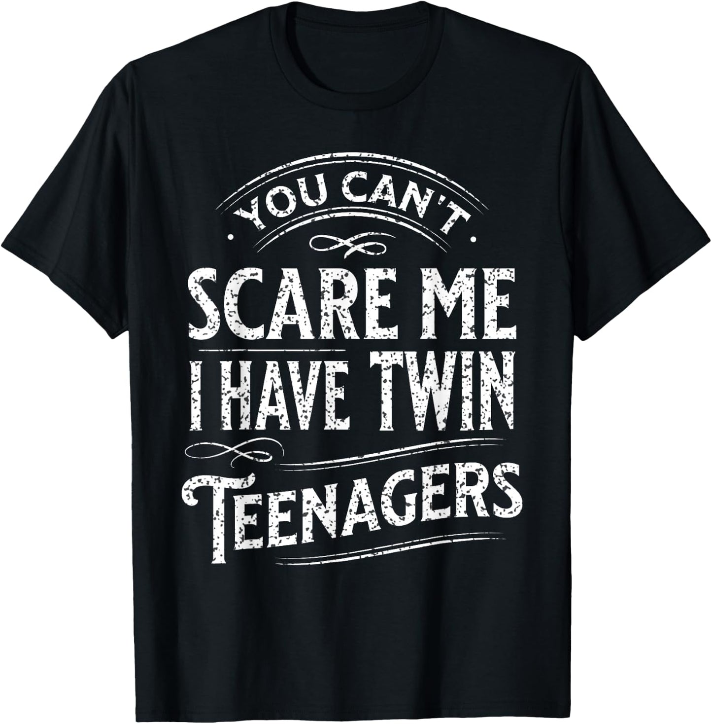 Vintage You Can't Scare Me I Have Twin Teenagers Parenting T-Shirt - T-Shirt | Black