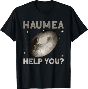 Haumea Help You? - Dwarf Planet Space Astronomy T-Shirt - T-Shirt | Black