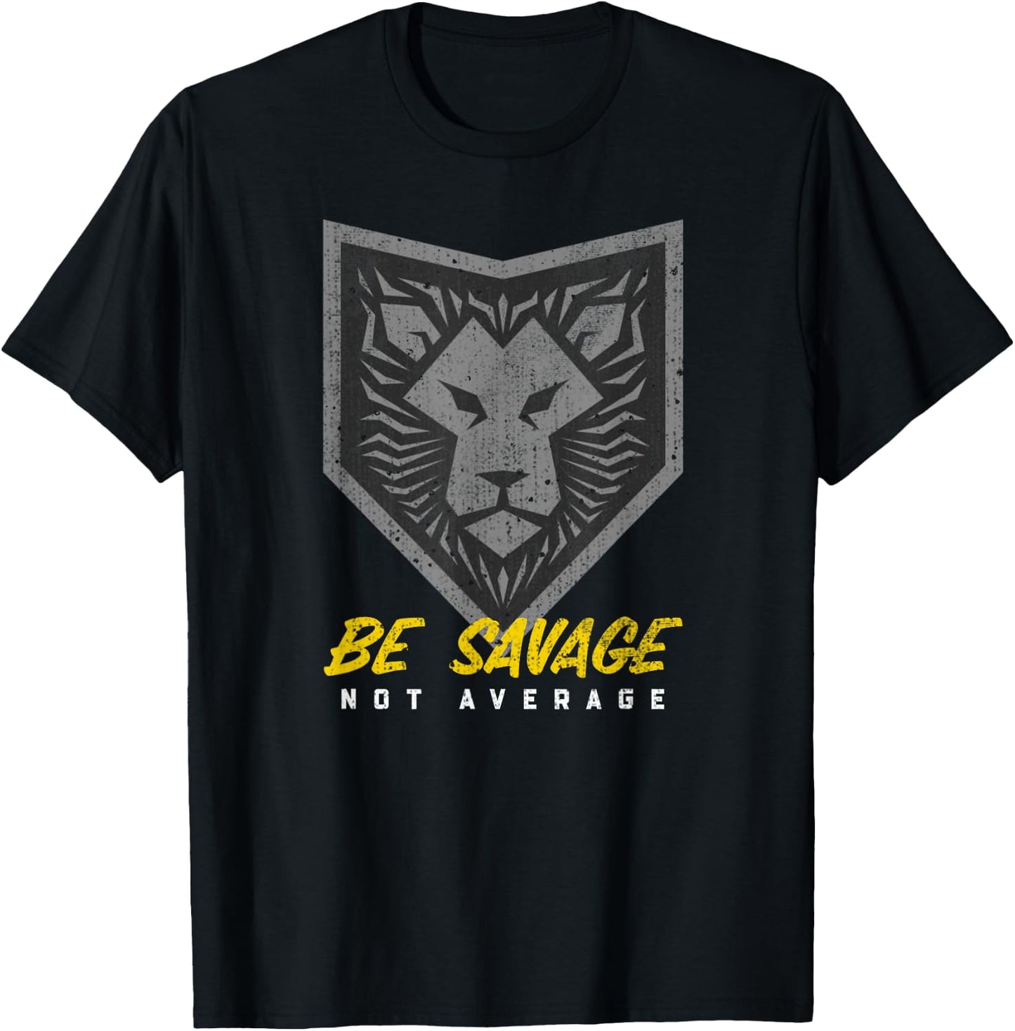 Be Savage Not Average Lion Head Motivational Gym Workout T-Shirt - T-Shirt | Black