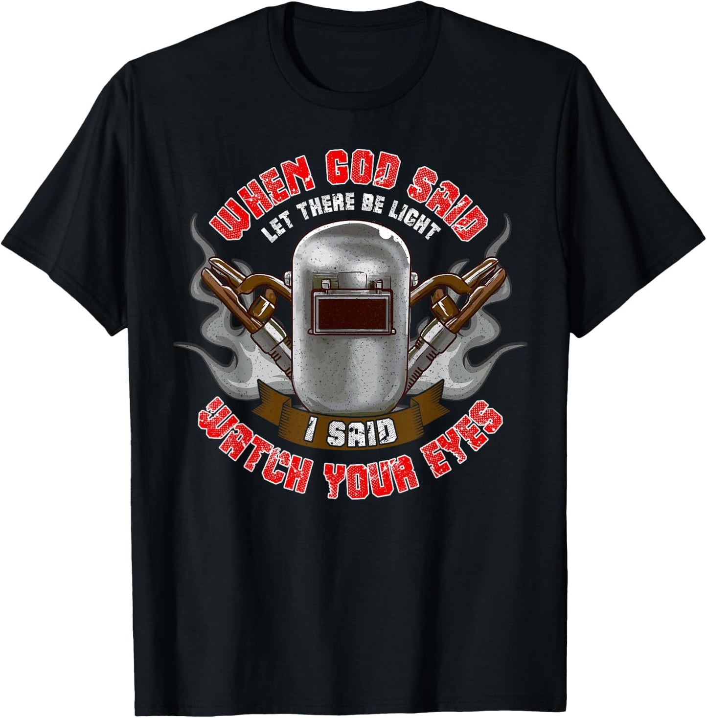 Welder Welding Men Funny Saying Let There Be Light T-Shirt - T-Shirt | Black
