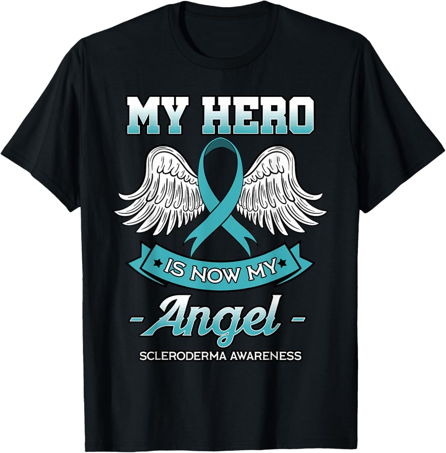 My Hero Is Now My Angel Scleroderma Awareness Teal Ribbon T-Shirt - T-Shirt | Black