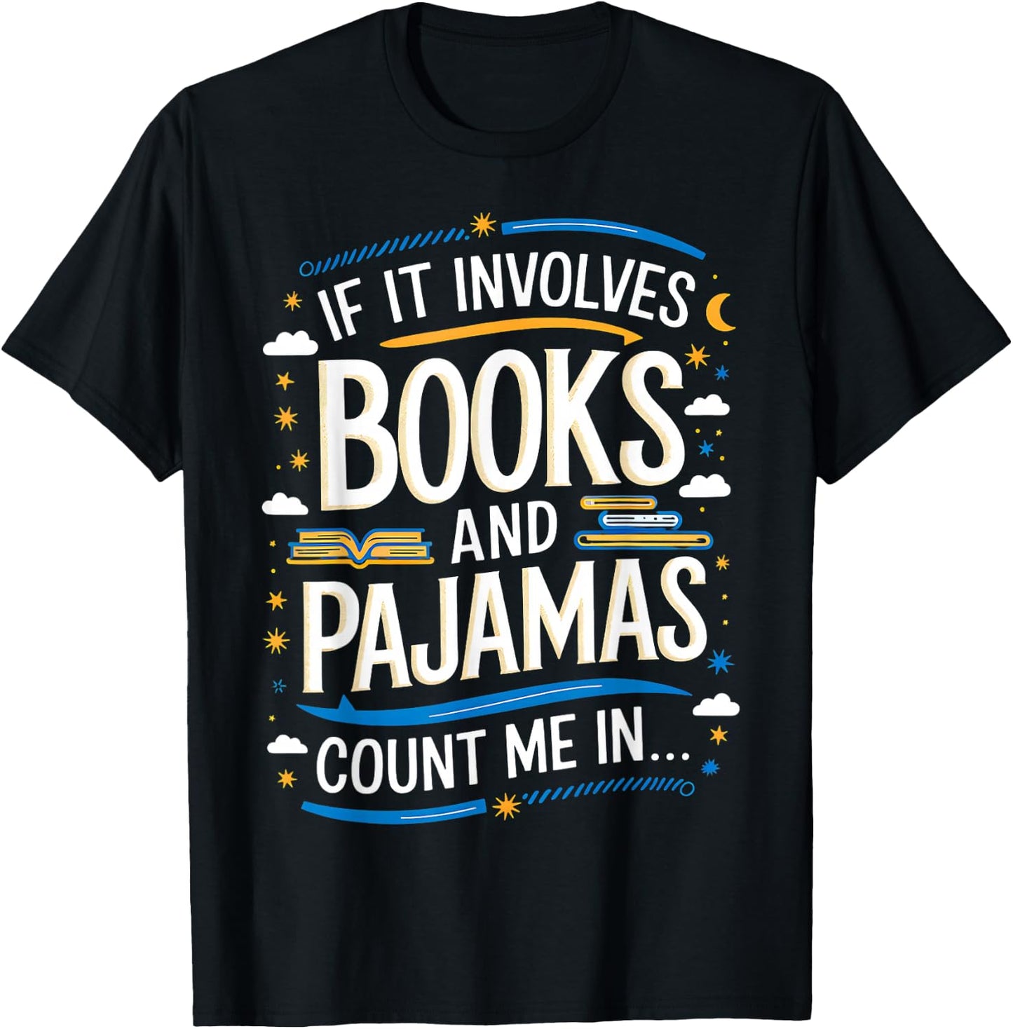 Funny If It Involves Books And Pajamas Count Me In T-Shirt - T-Shirt | Black